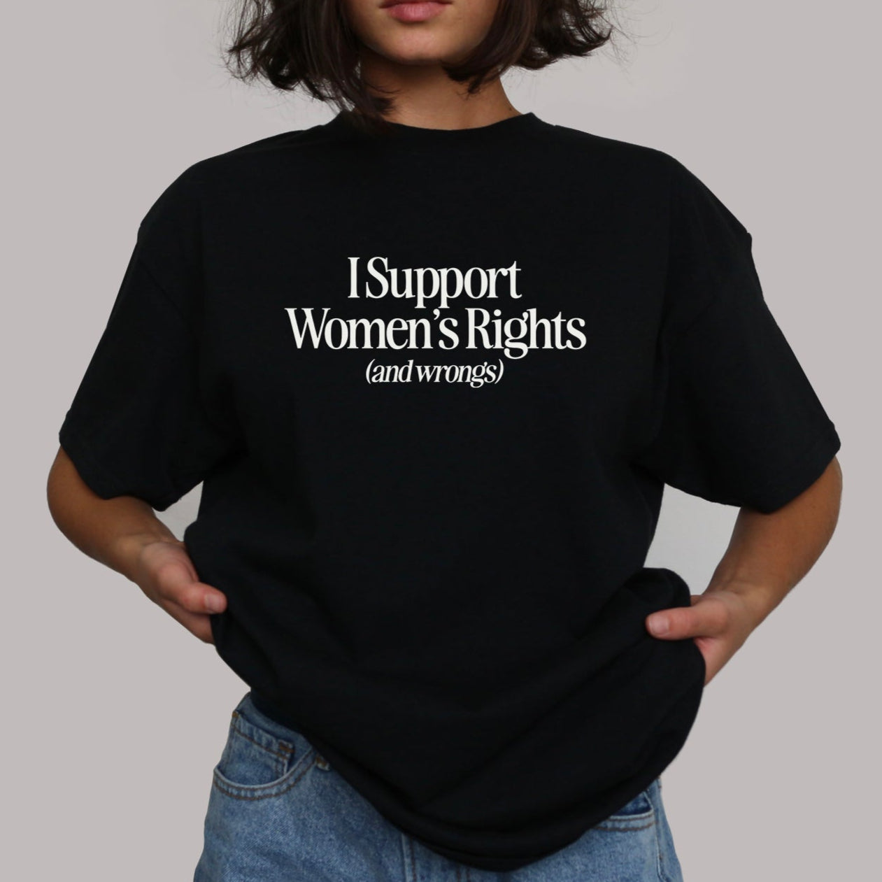 I Support Women's Rights & Wrongs T-Shirt