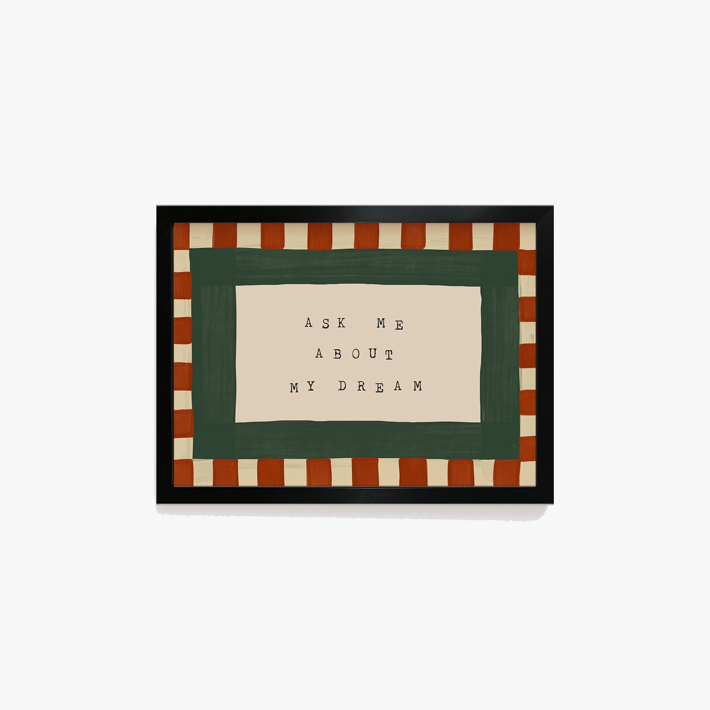 Ask Me About My Dream Print