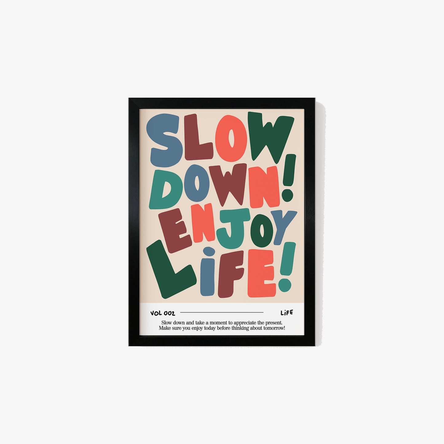 Slow Down, Enjoy Life Print