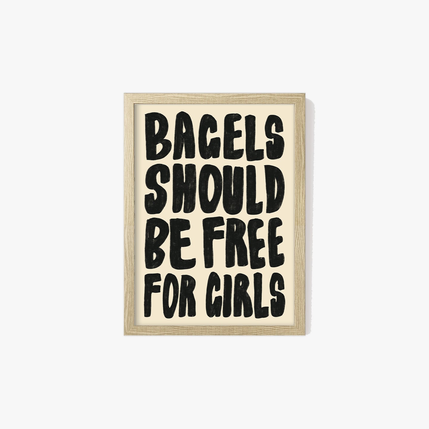 Bagels Should Be Free For Girls Print