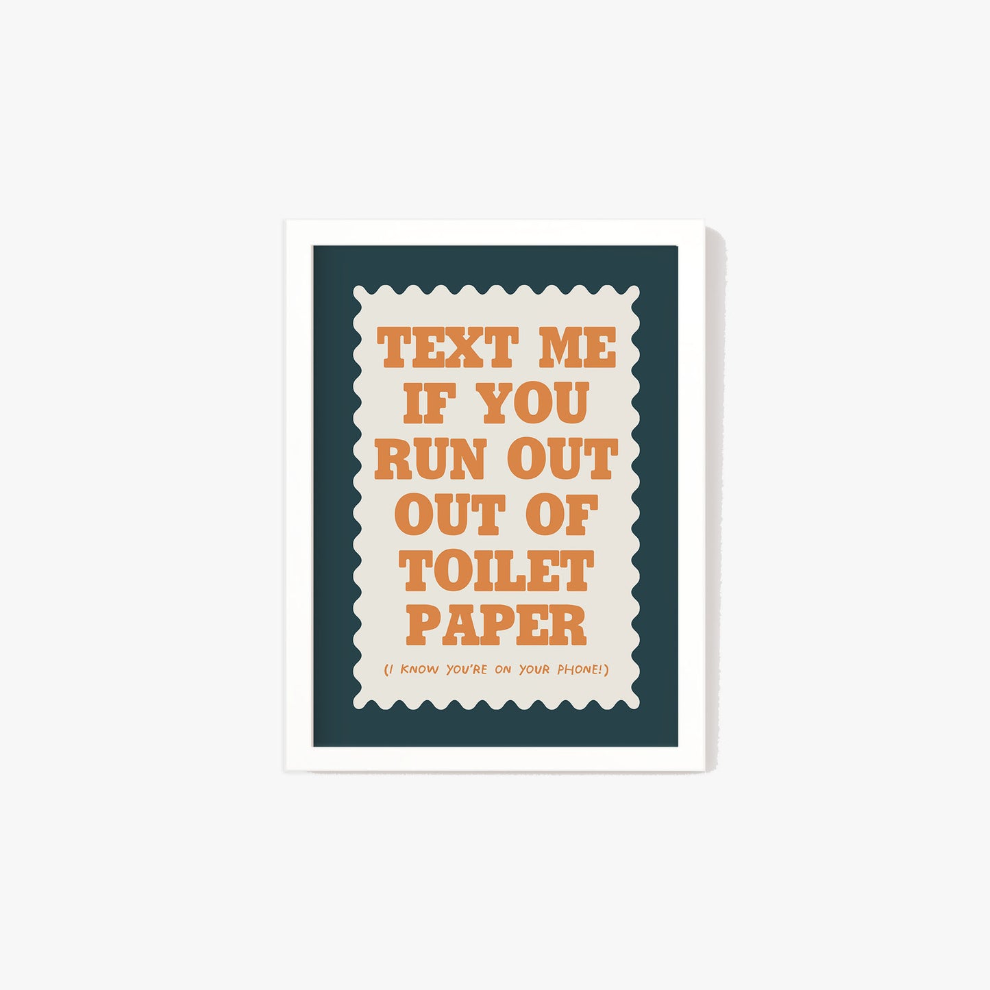 Text If You Run Out Of Toilet Paper Print