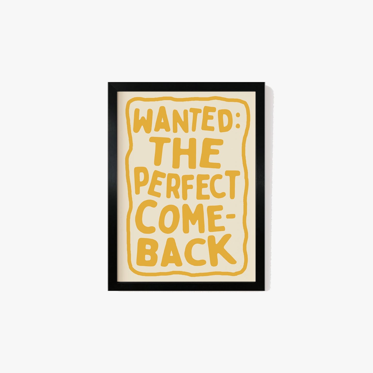 The Perfect Comeback Print