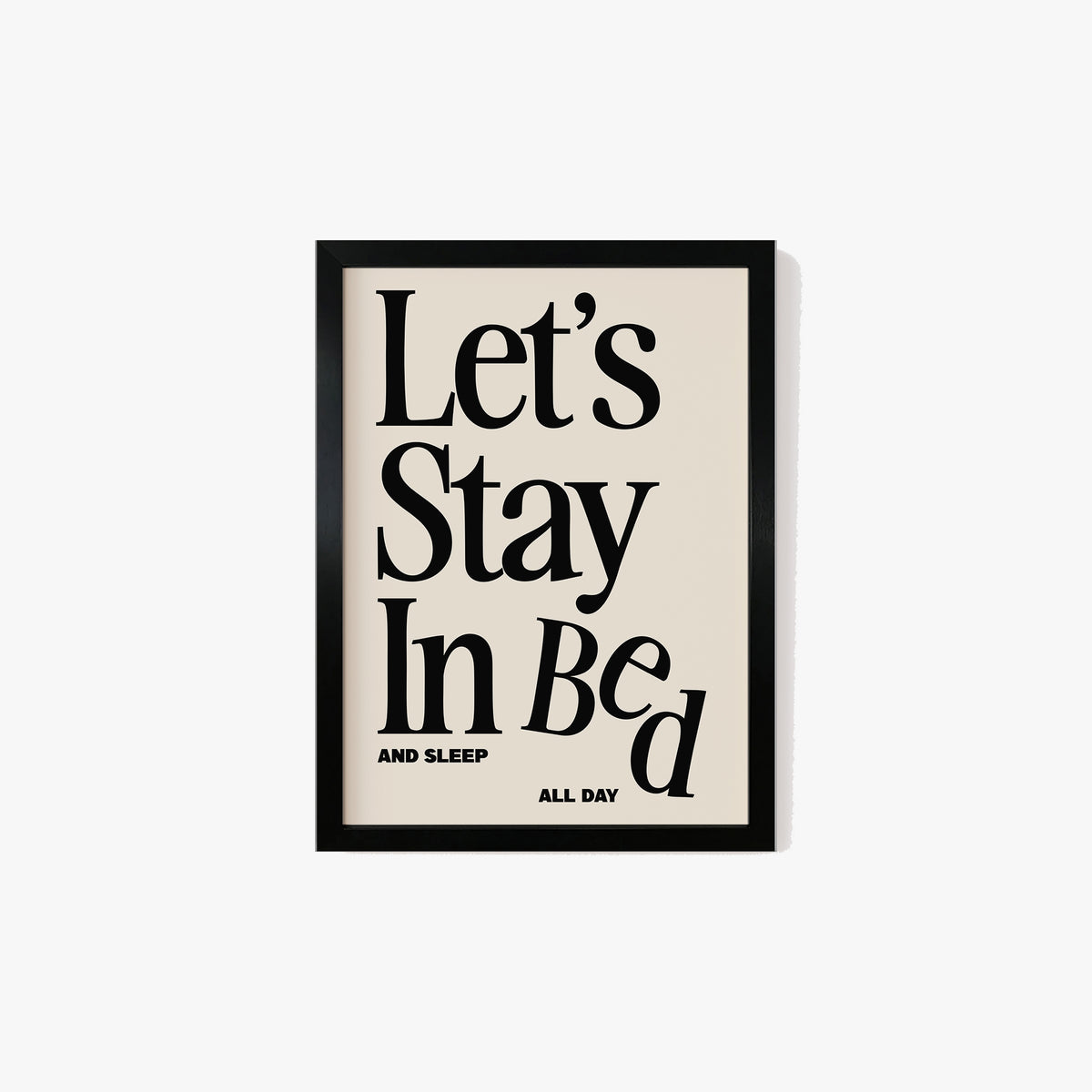 Let's Stay In Bed Print