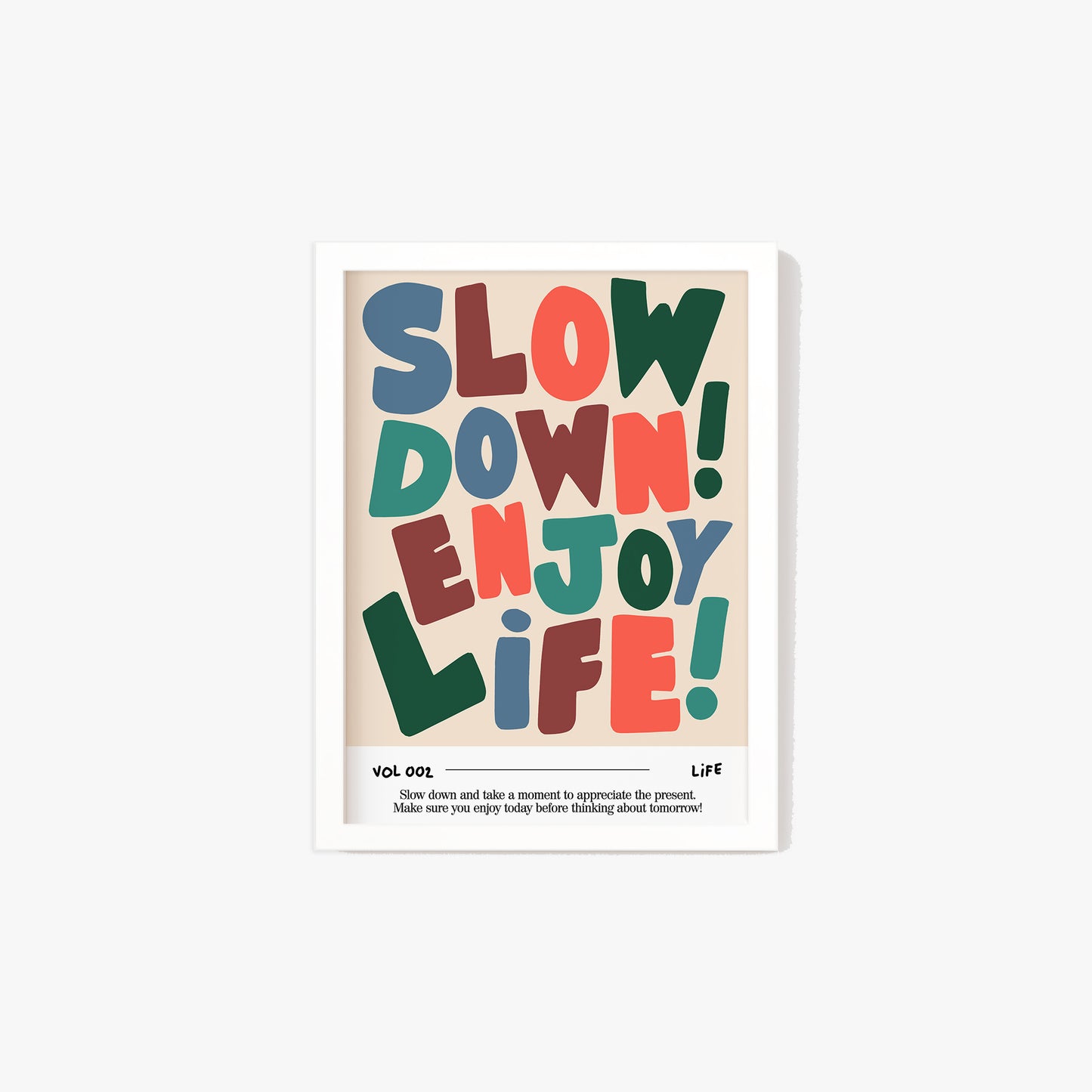 Slow Down, Enjoy Life Print