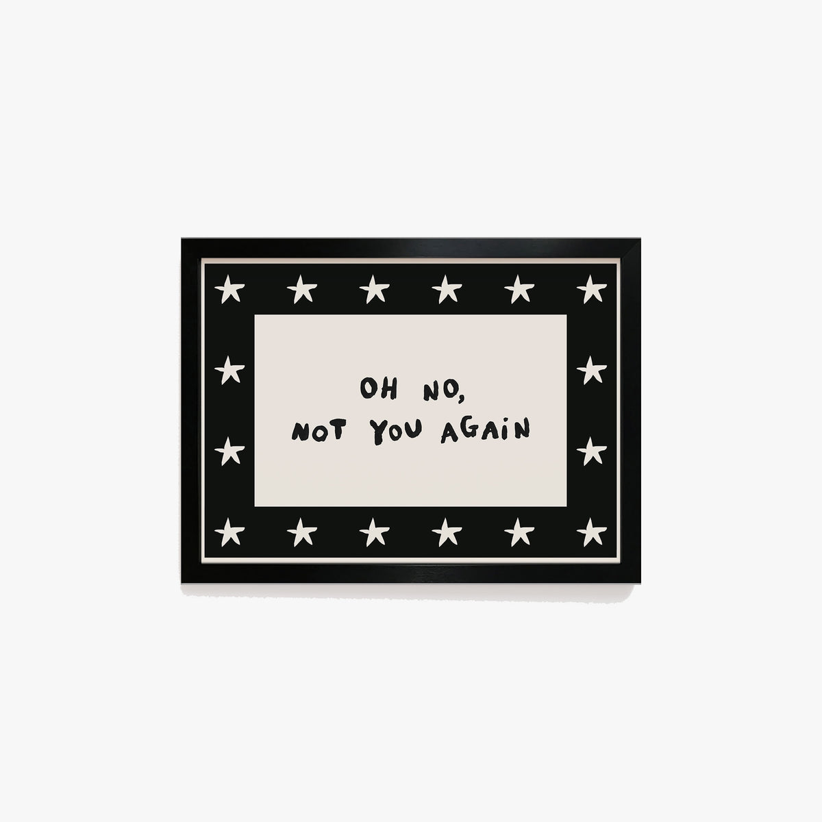Oh No, Not You Again Hand Painted Print