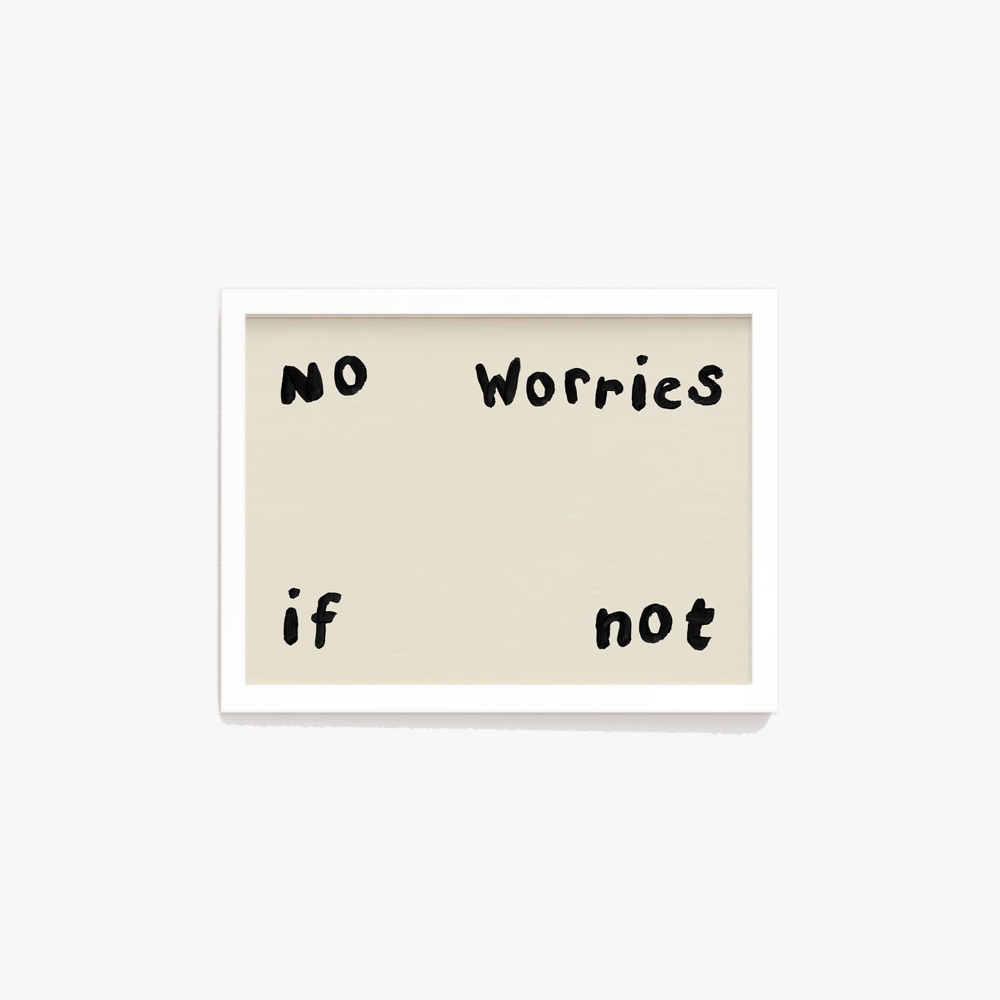 No Worries If Not Hand Painted Print
