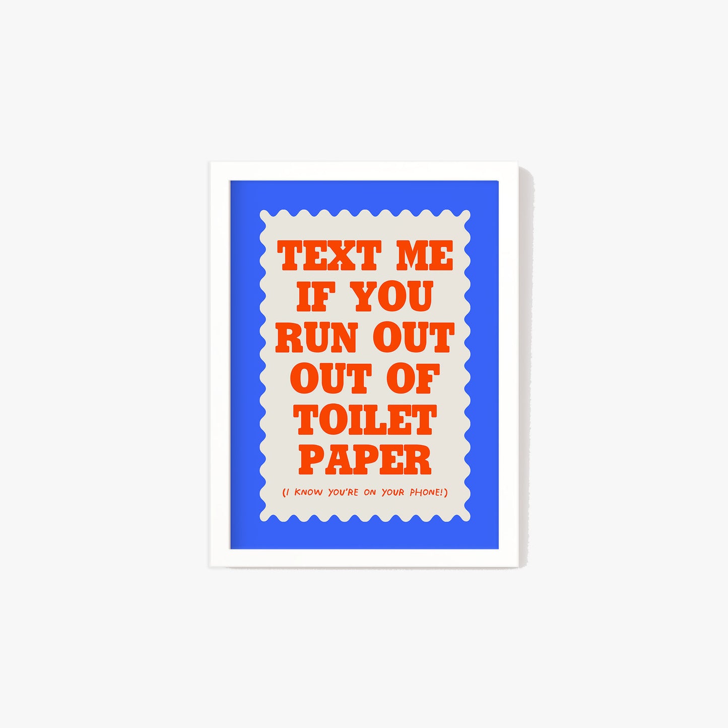 Text If You Run Out Of Toilet Paper Print