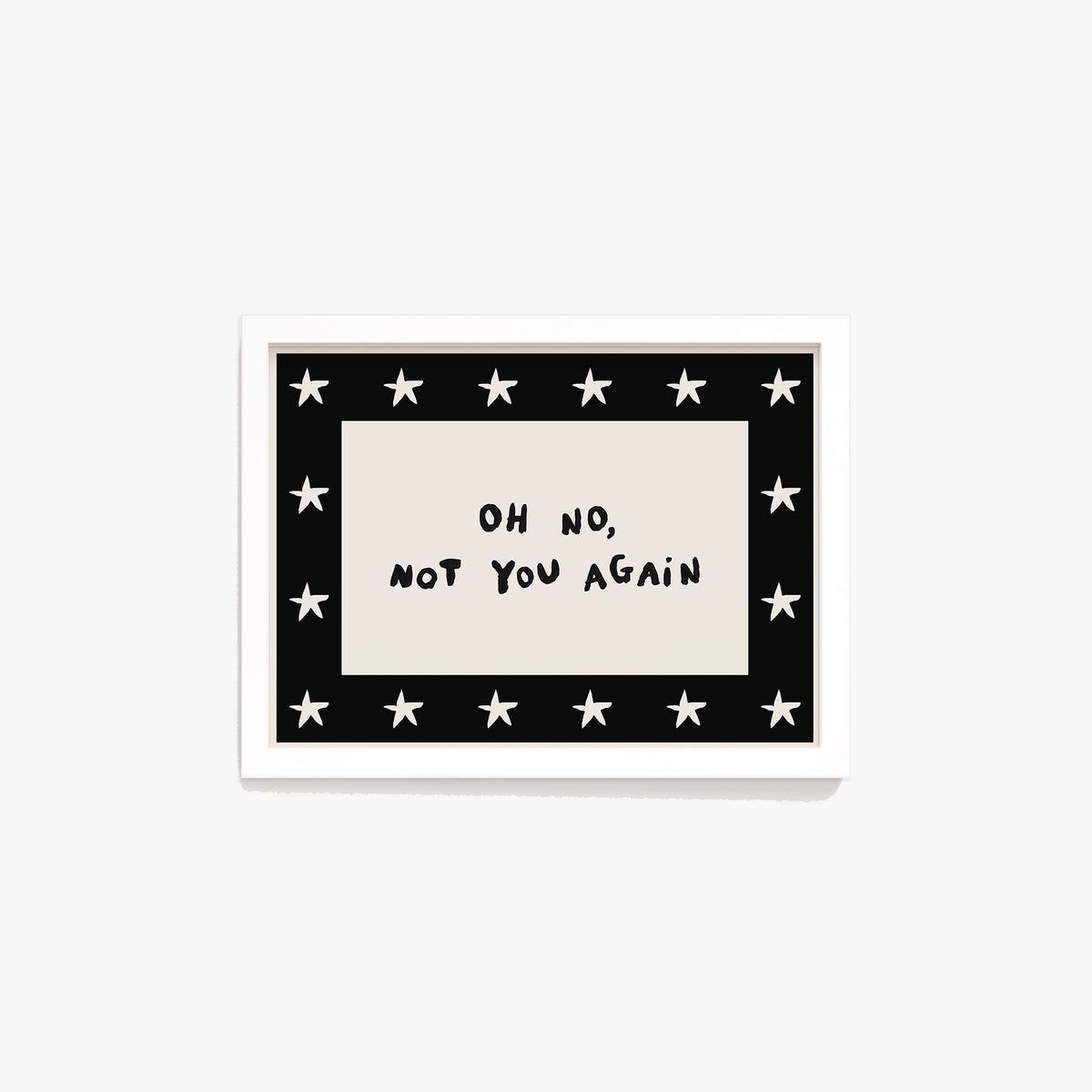 Oh No, Not You Again Hand Painted Print