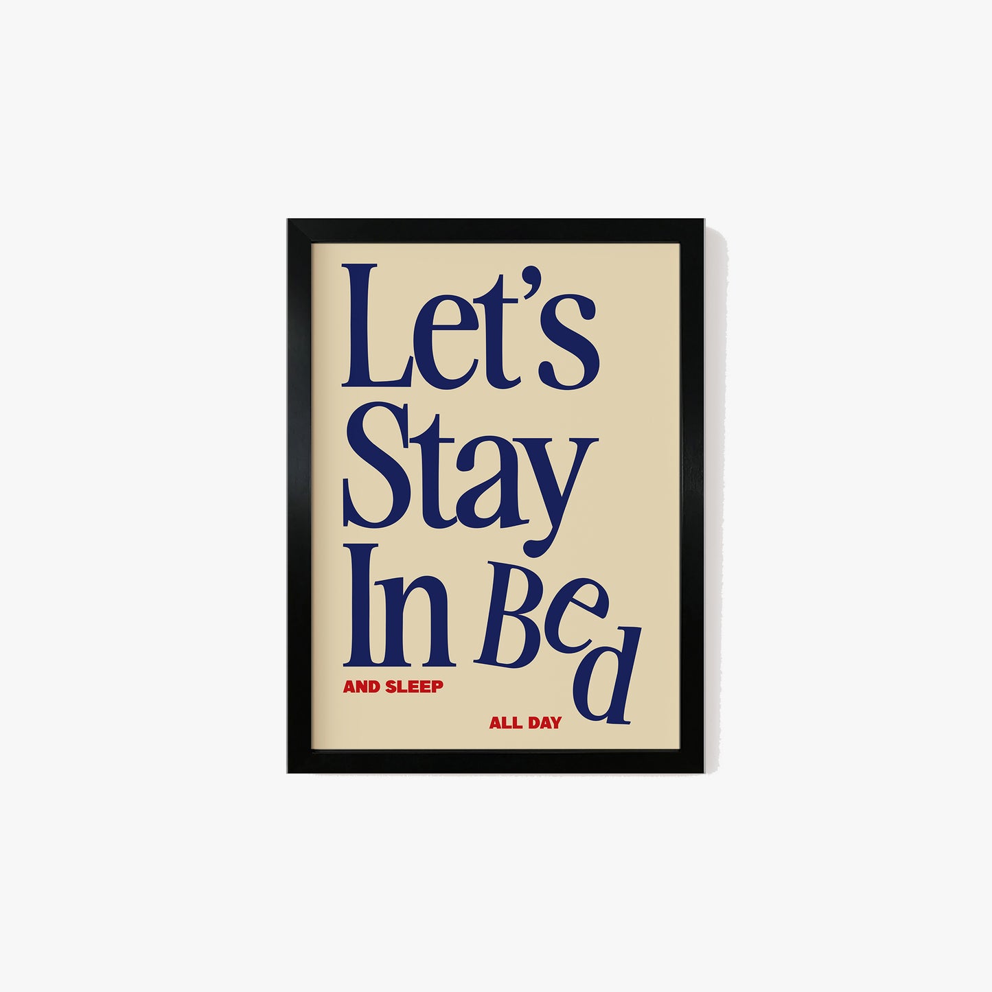 Let's Stay In Bed Print