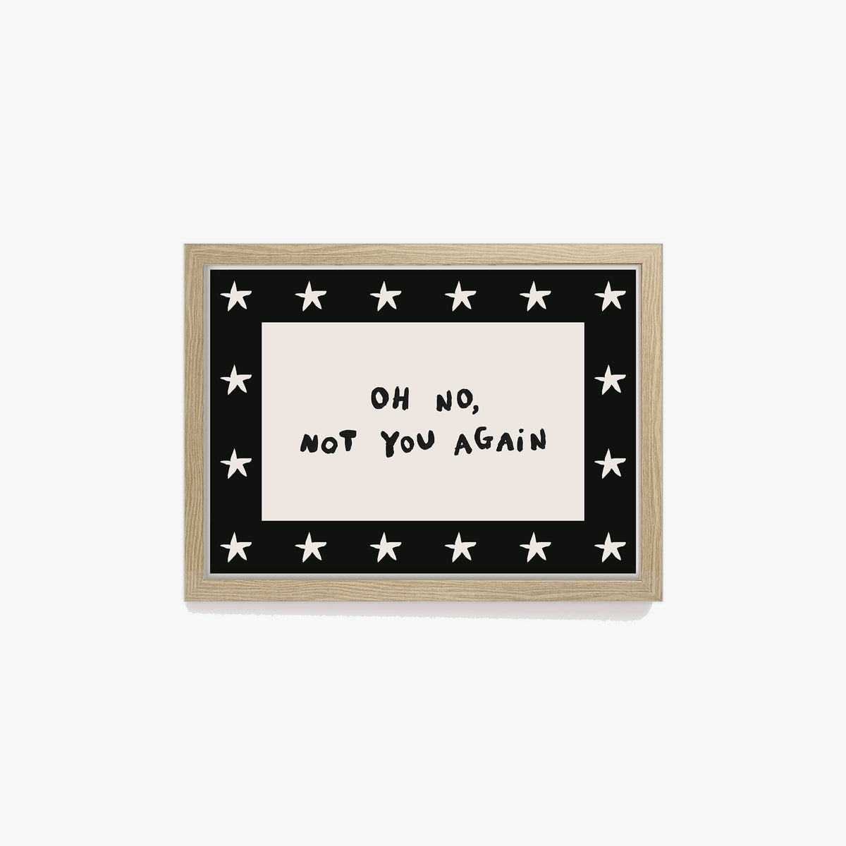Oh No, Not You Again Hand Painted Print