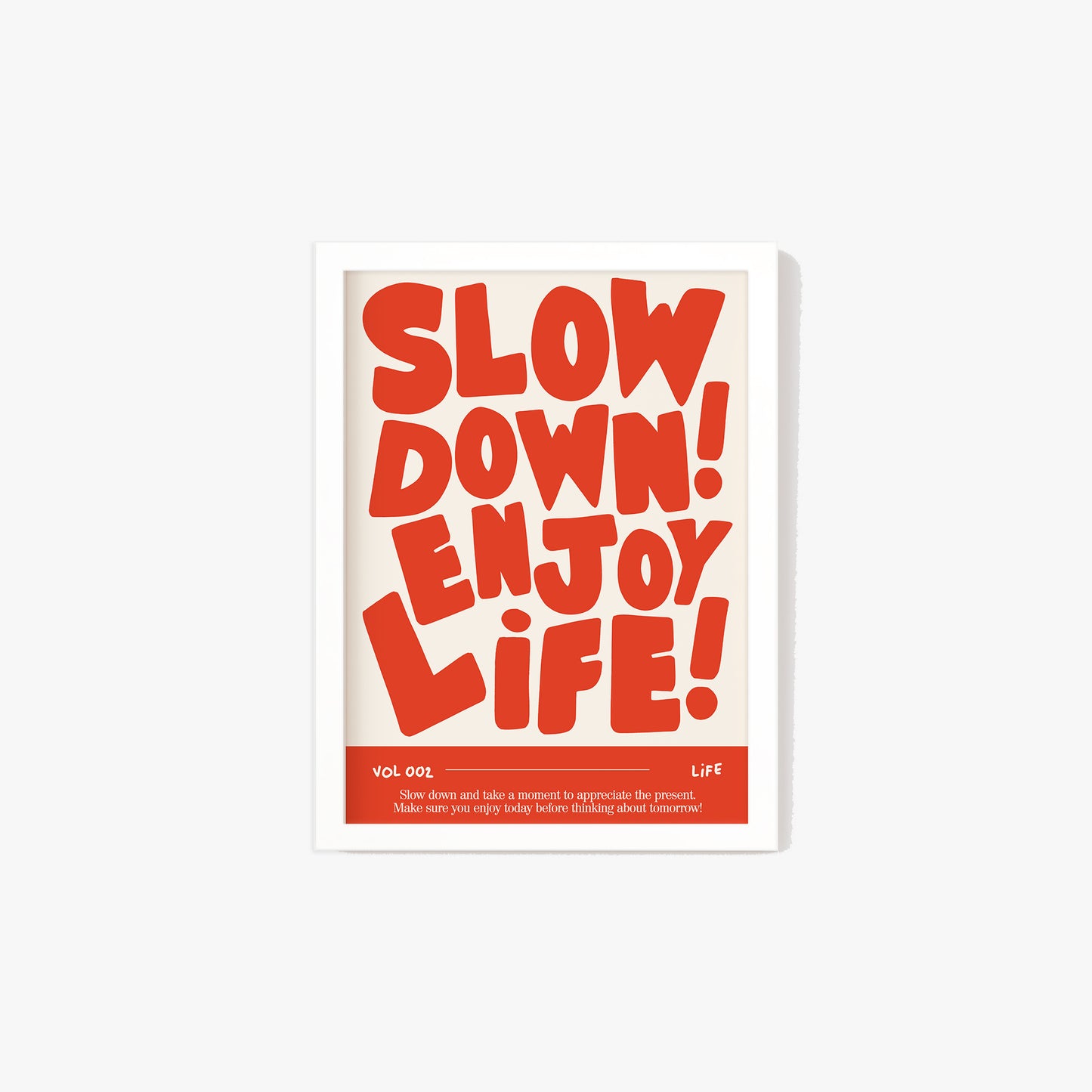 Slow Down, Enjoy Life Print