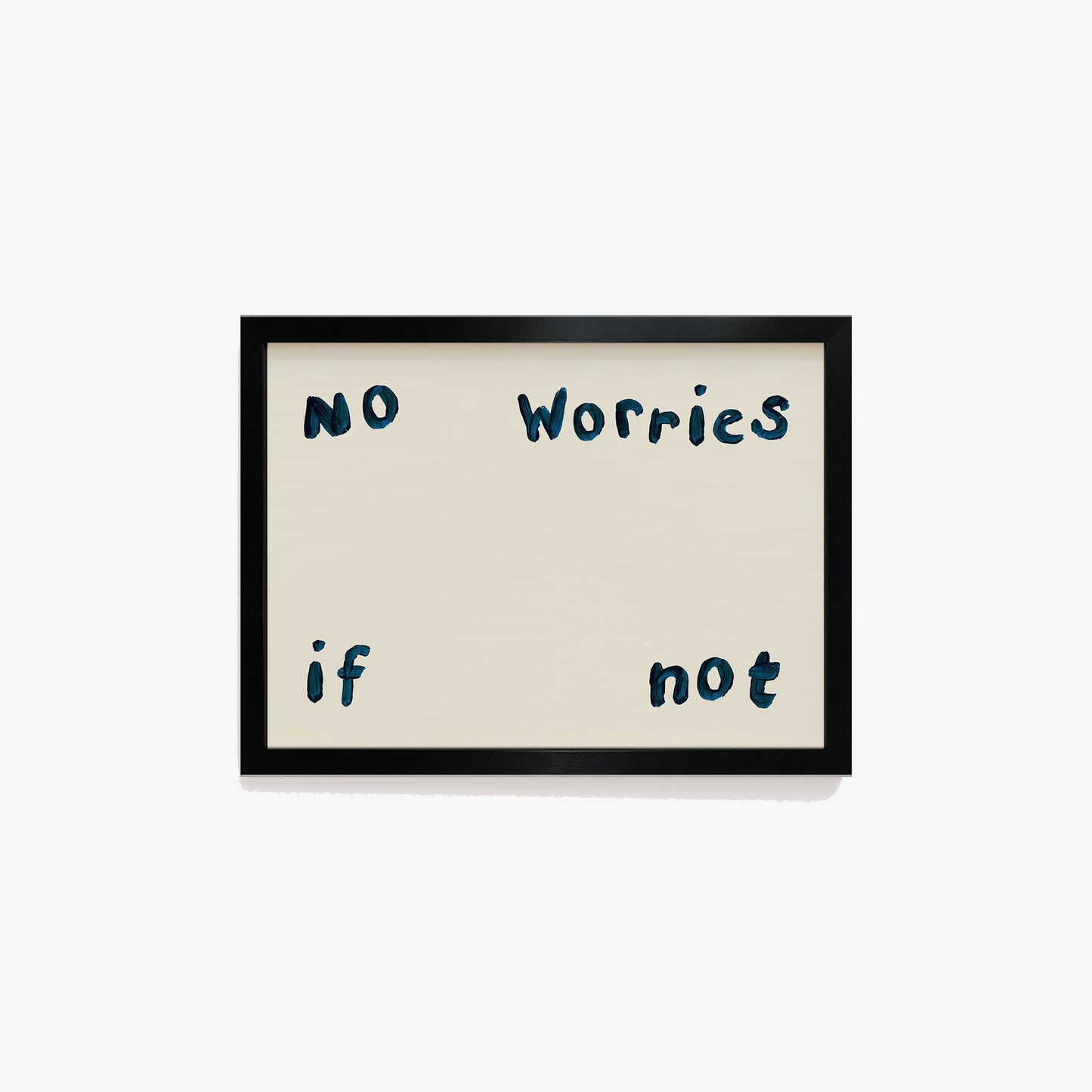 No Worries If Not Hand Painted Print