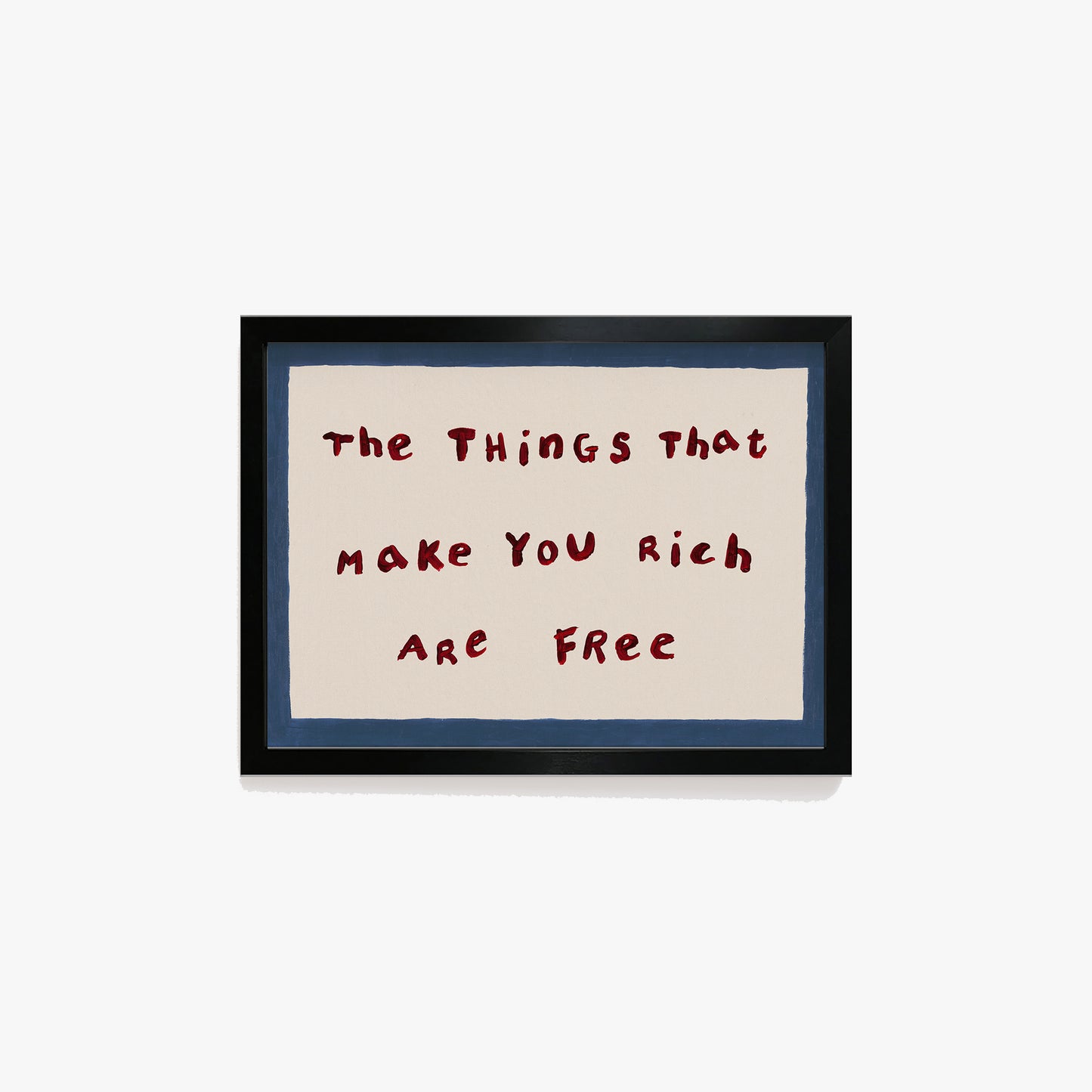 The Things That Make You Rich Are Free Print