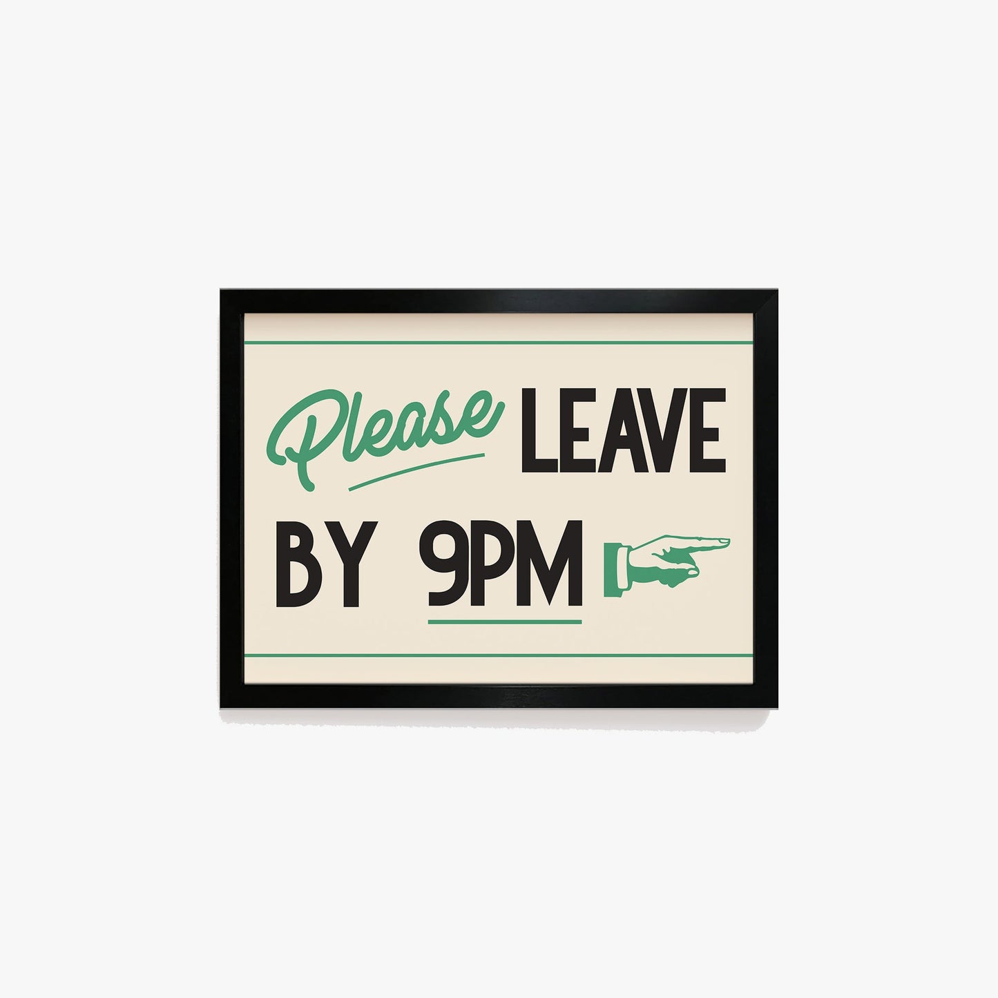 Please Leave By 9pm Print