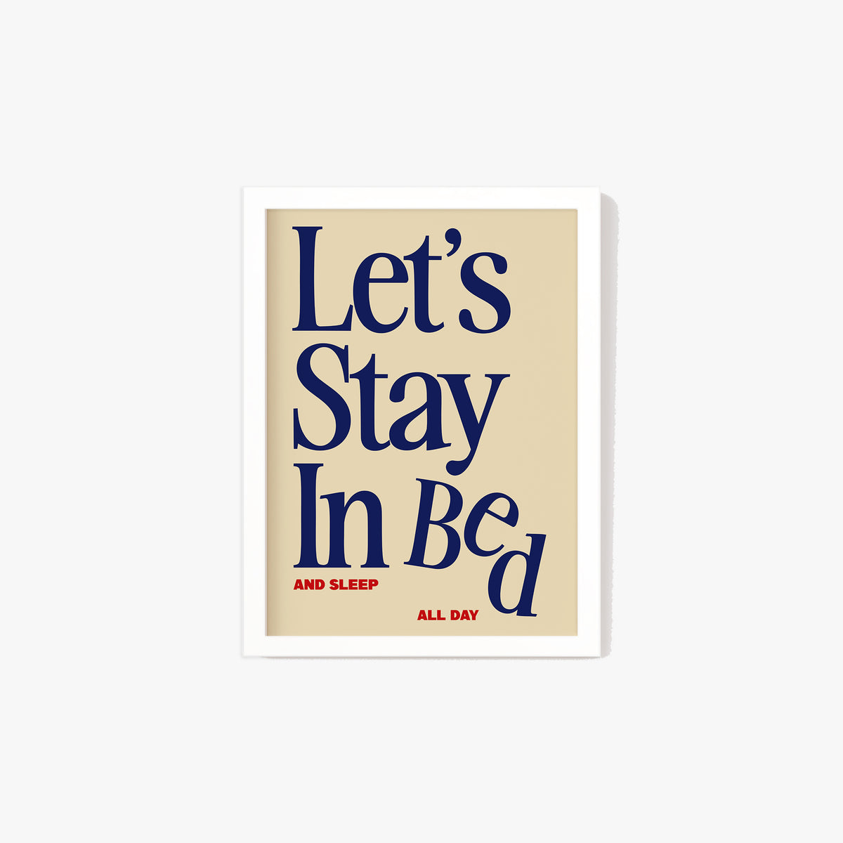 Let's Stay In Bed Print