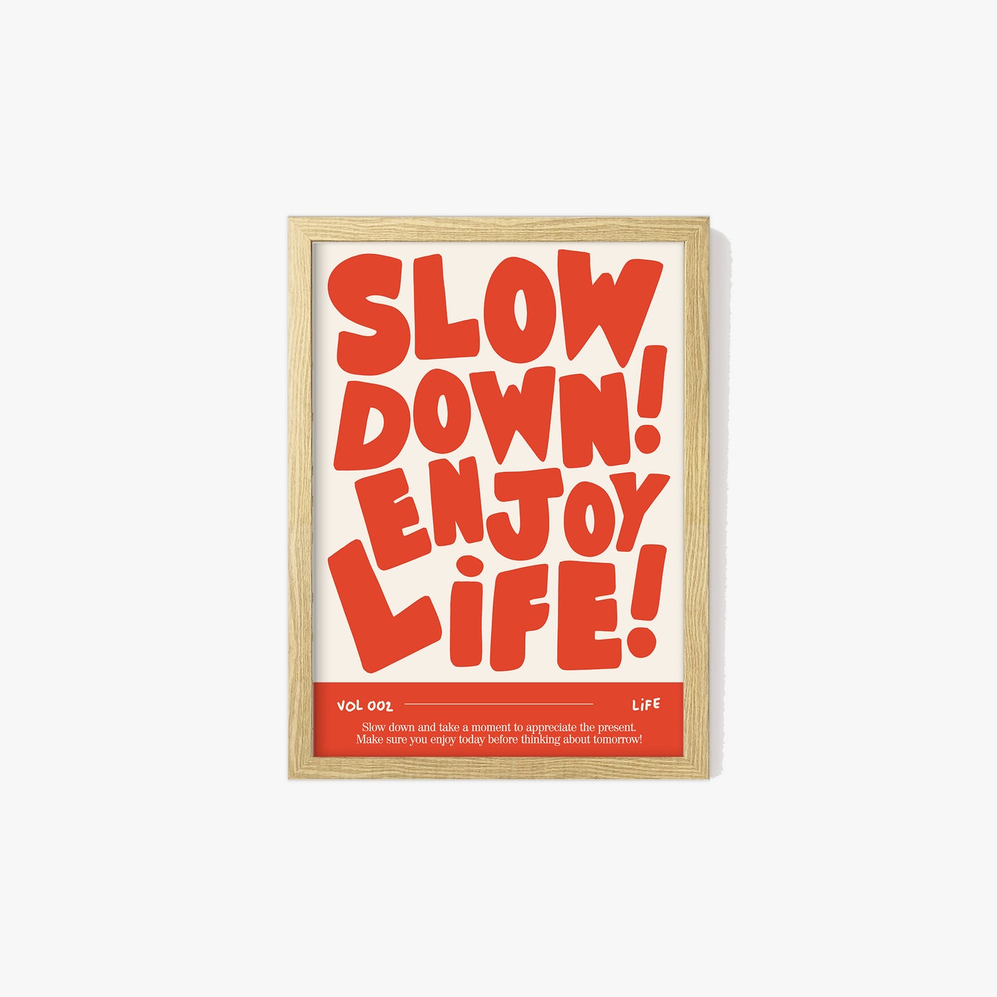 Slow Down, Enjoy Life Print