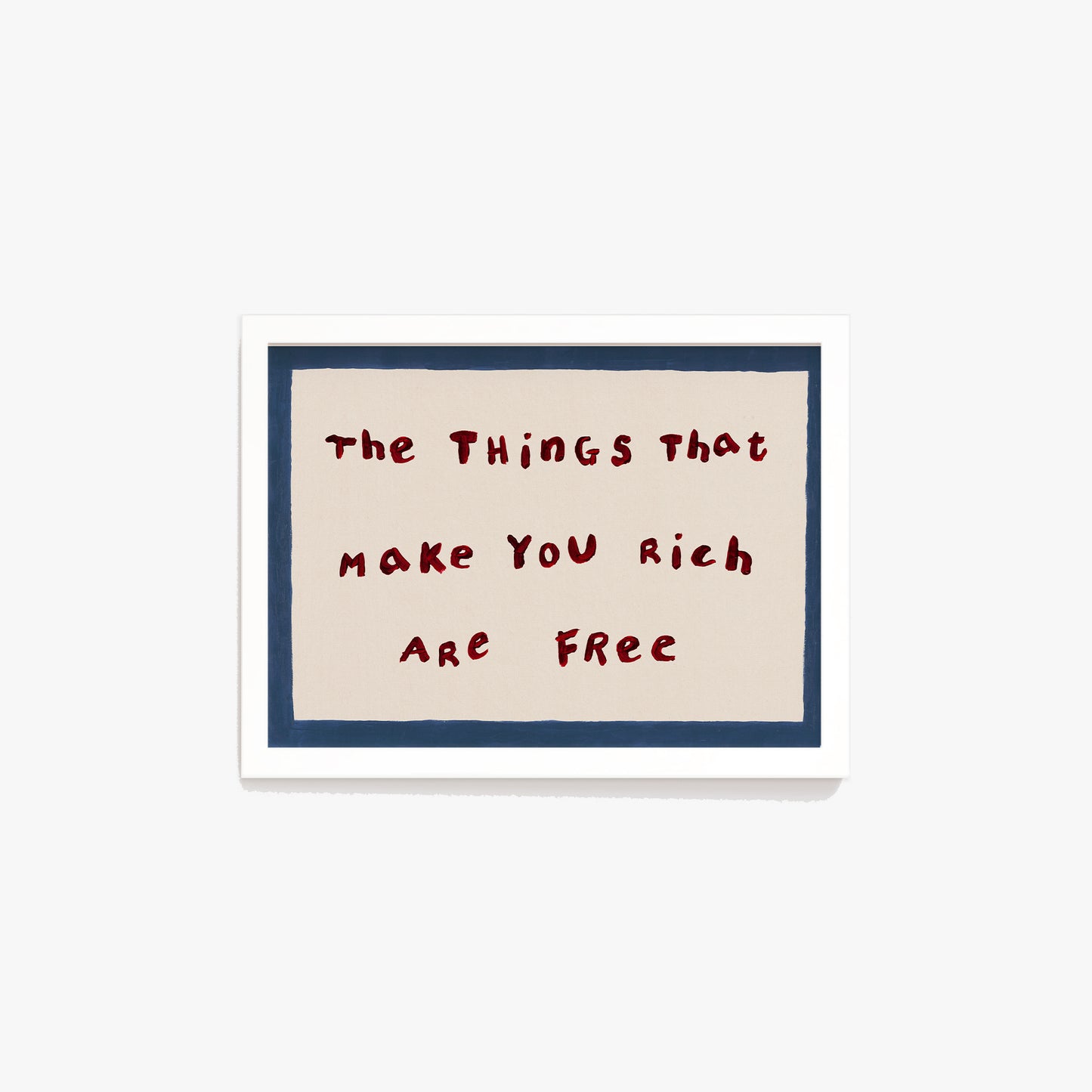 The Things That Make You Rich Are Free Print