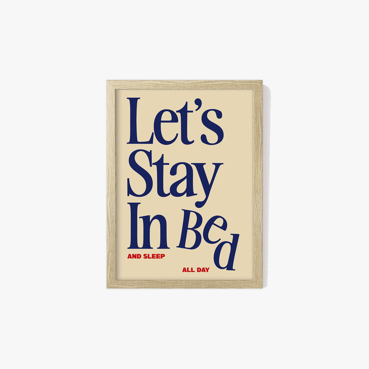 Let's Stay In Bed Print