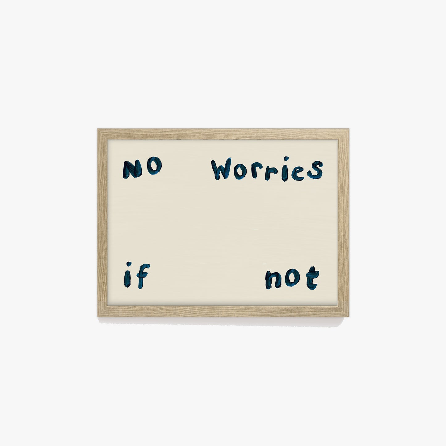 No Worries If Not Hand Painted Print