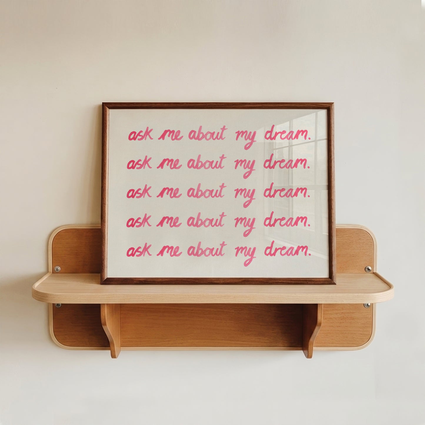 Ask Me About My Dream Watercolour Print