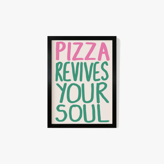 SECONDS Pizza Revives Your Soul Print