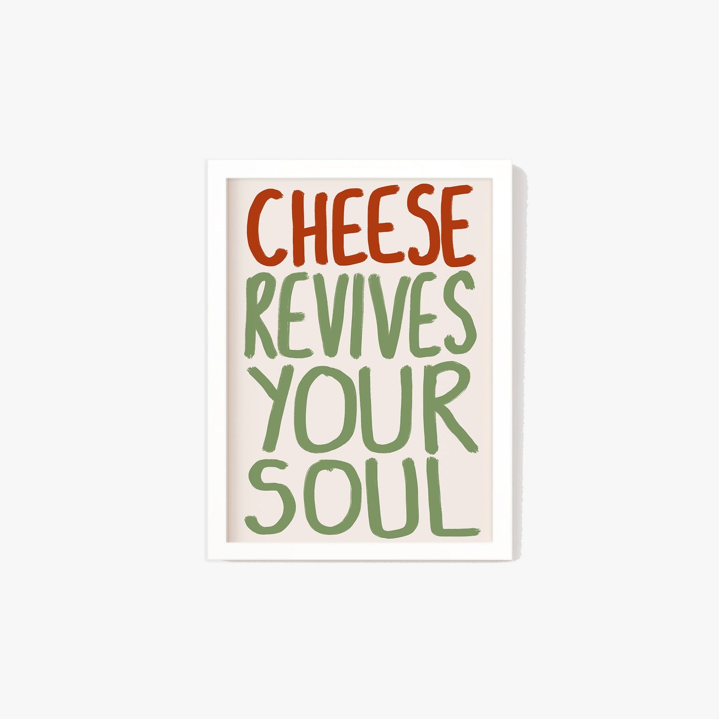 Cheese Revives Your Soul Print