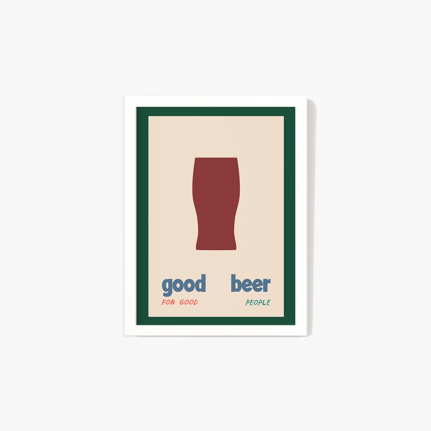 Good Beer For Good People Print