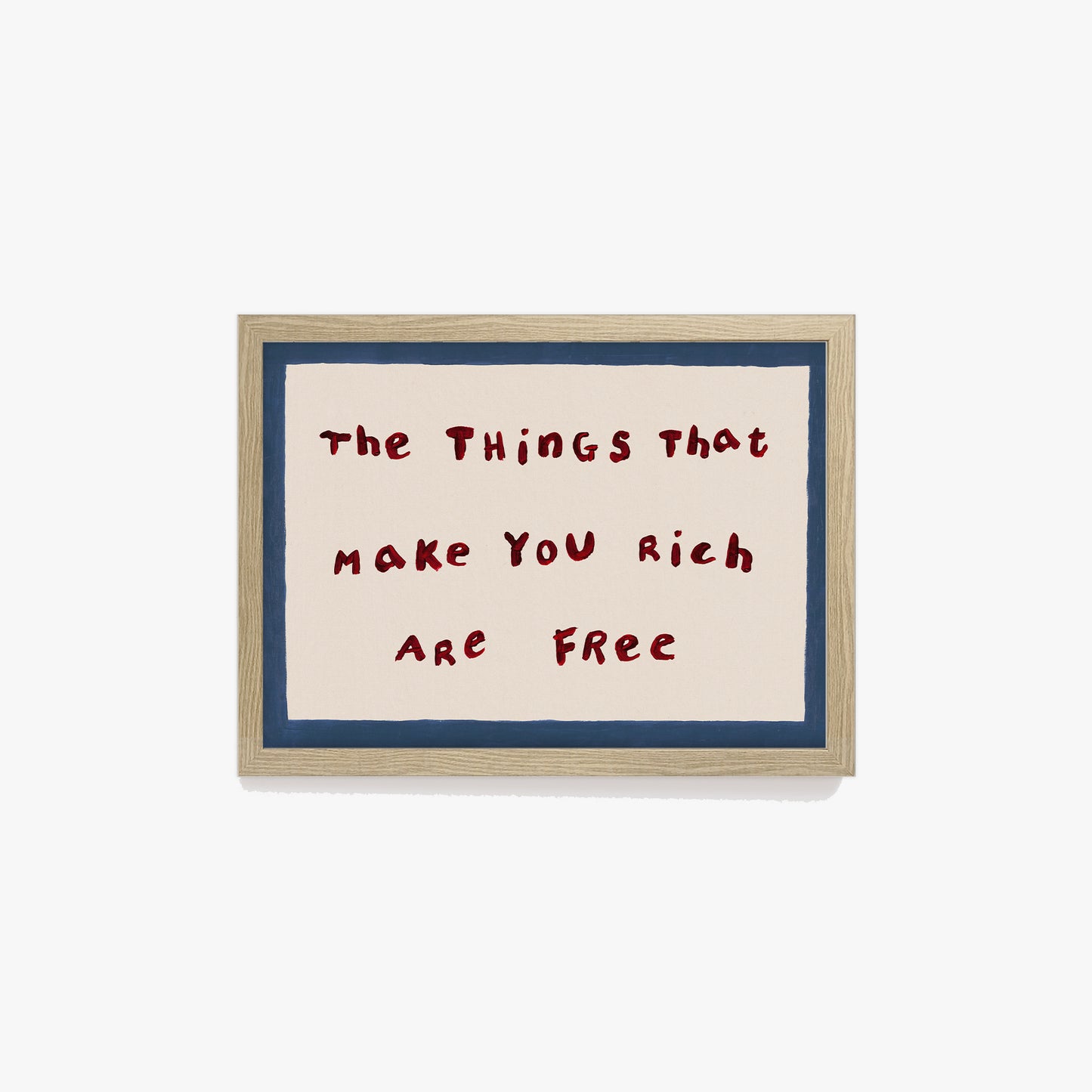 The Things That Make You Rich Are Free Print