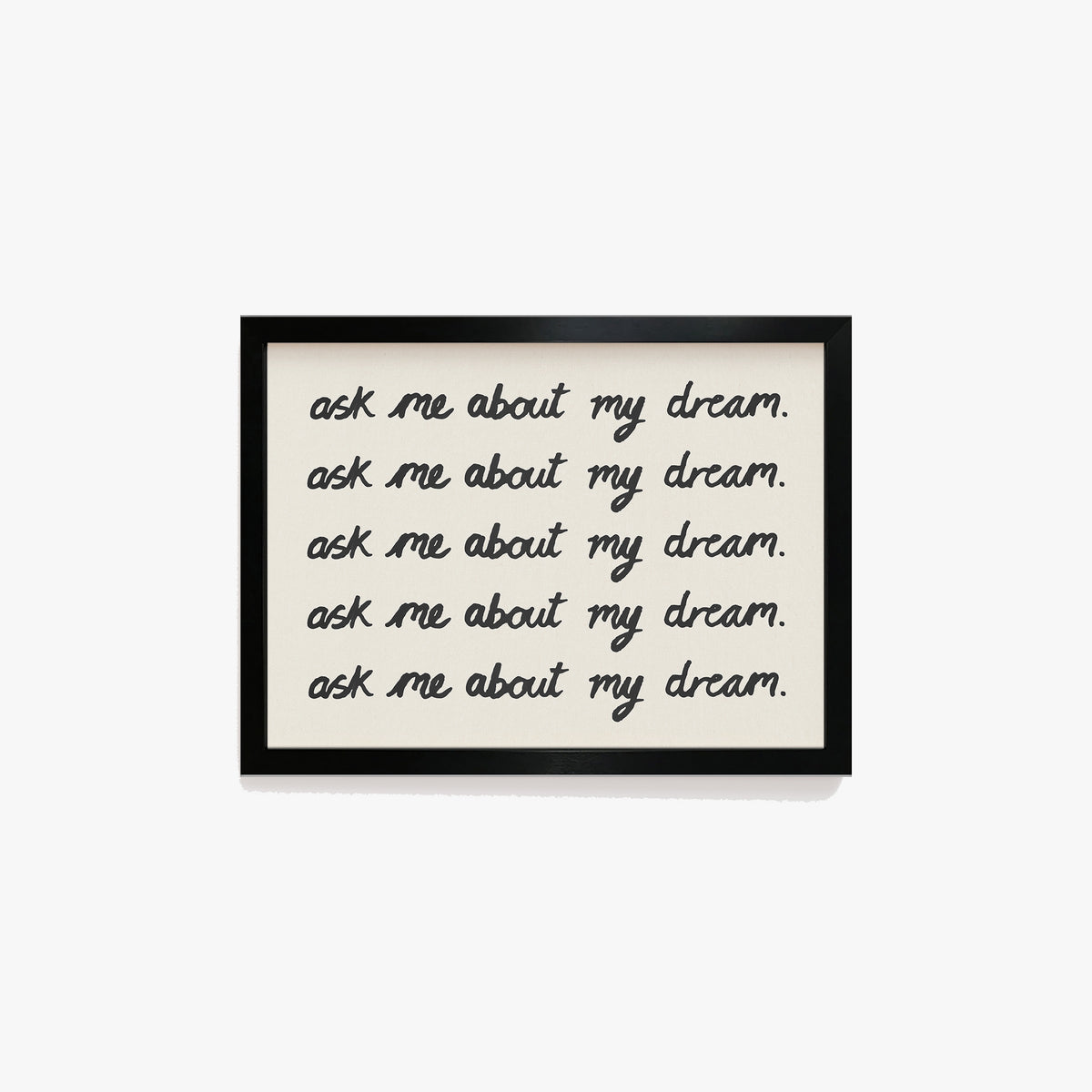 Ask Me About My Dream Watercolour Print