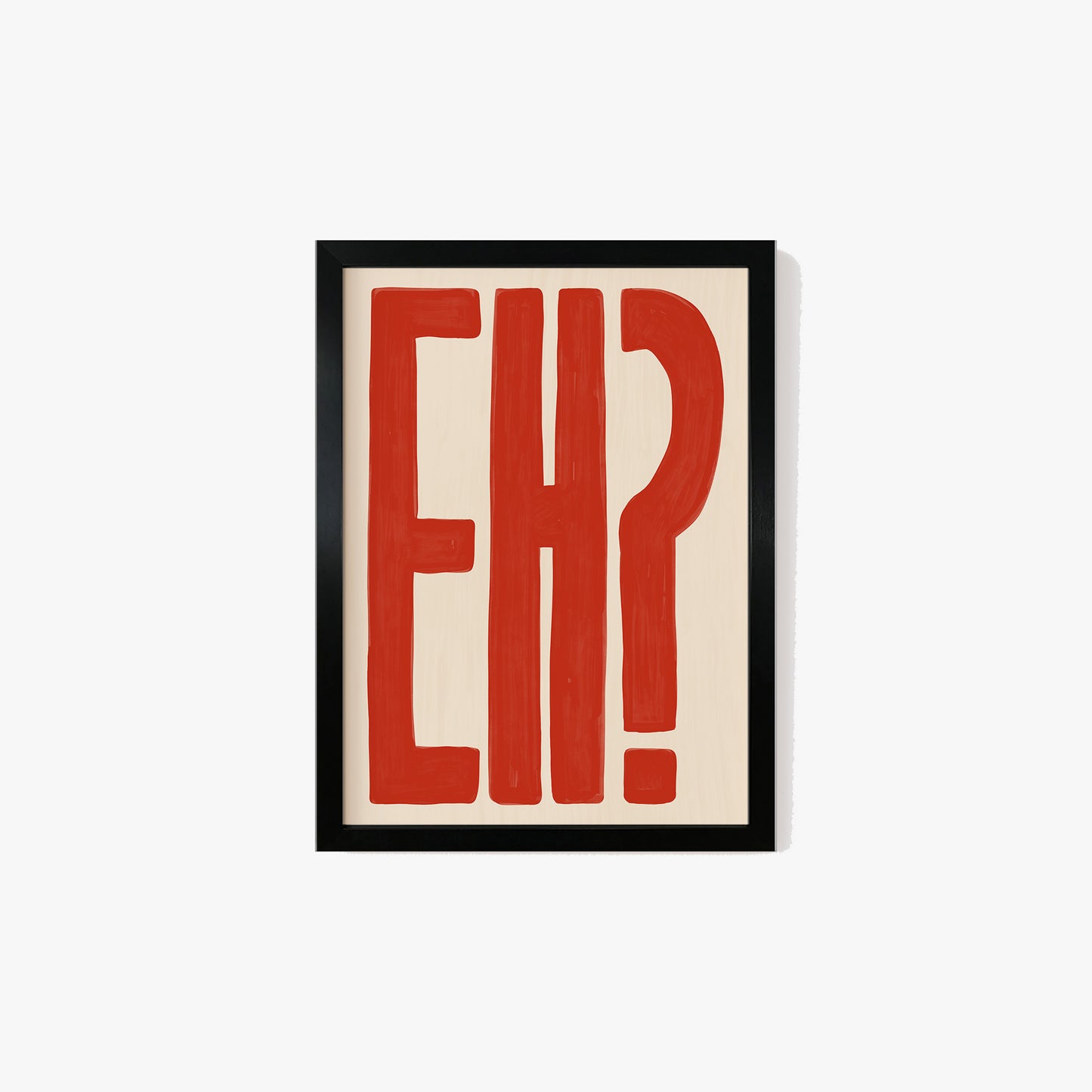 Eh? Print