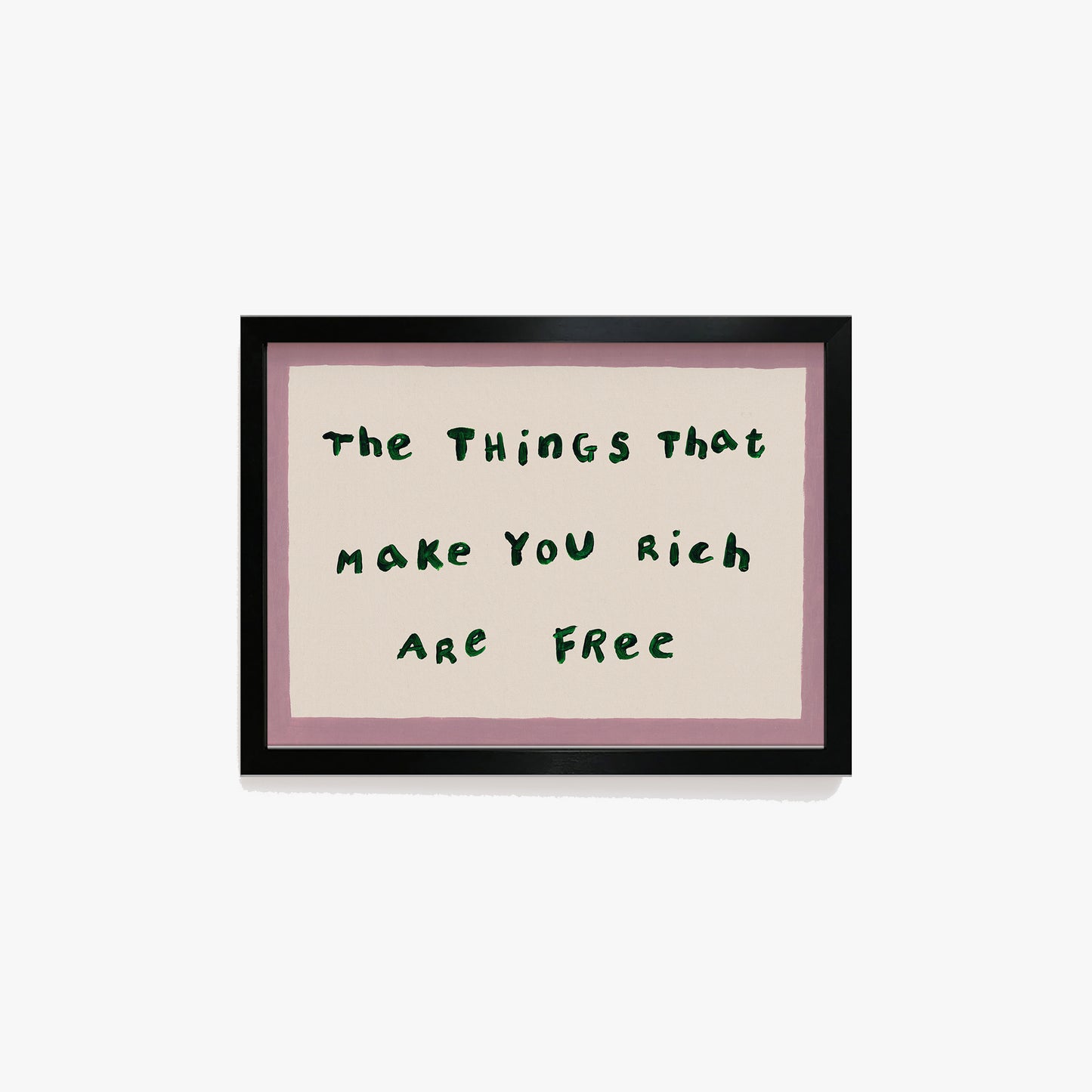 The Things That Make You Rich Are Free Print