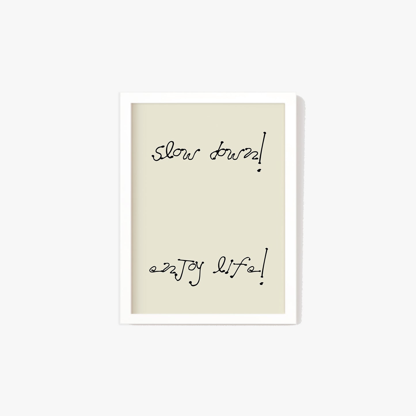 Slow Down Enjoy Life Minimalist Print