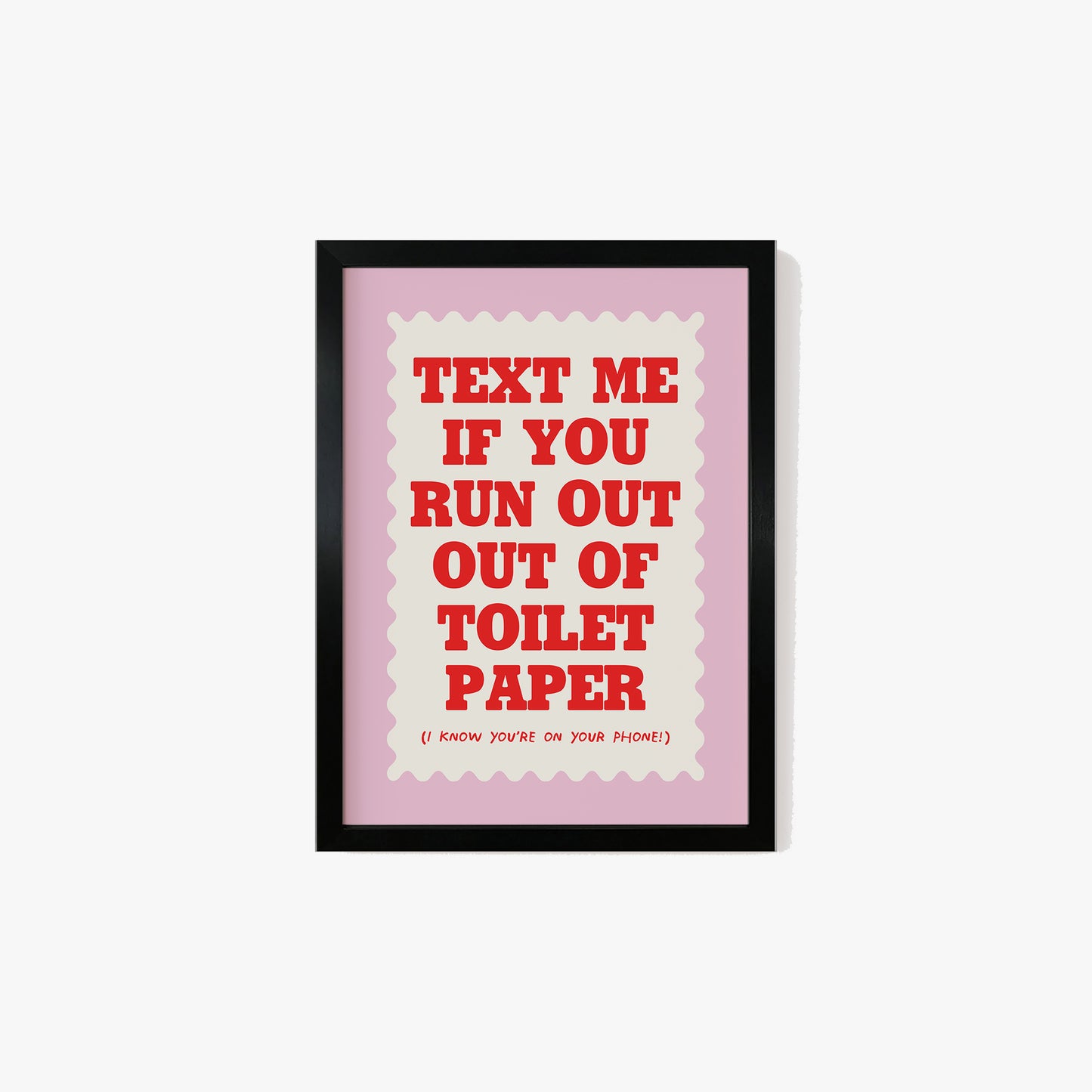 Text If You Run Out Of Toilet Paper Print