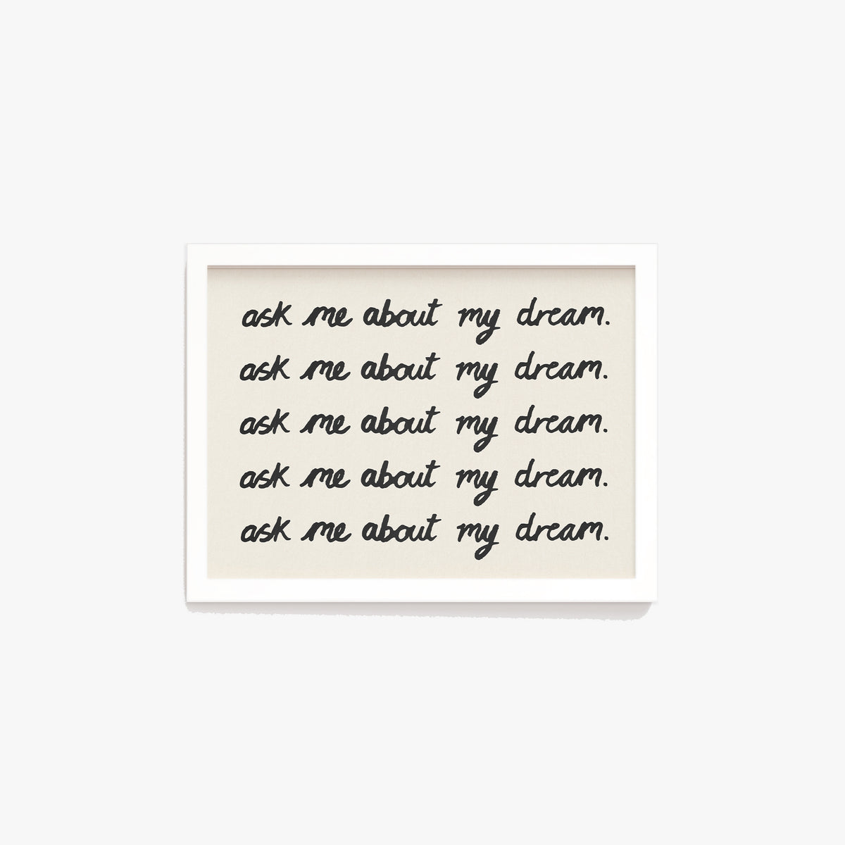 Ask Me About My Dream Watercolour Print