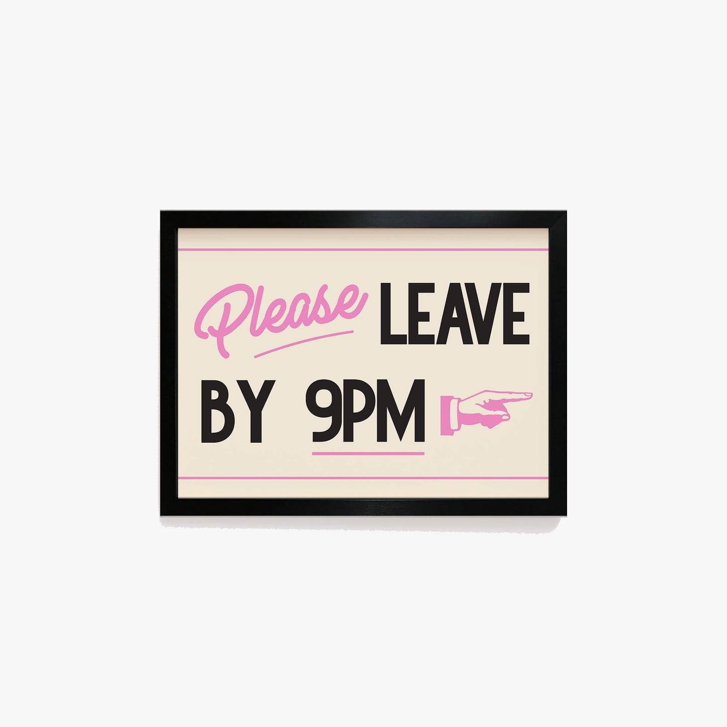 Please Leave By 9pm Print