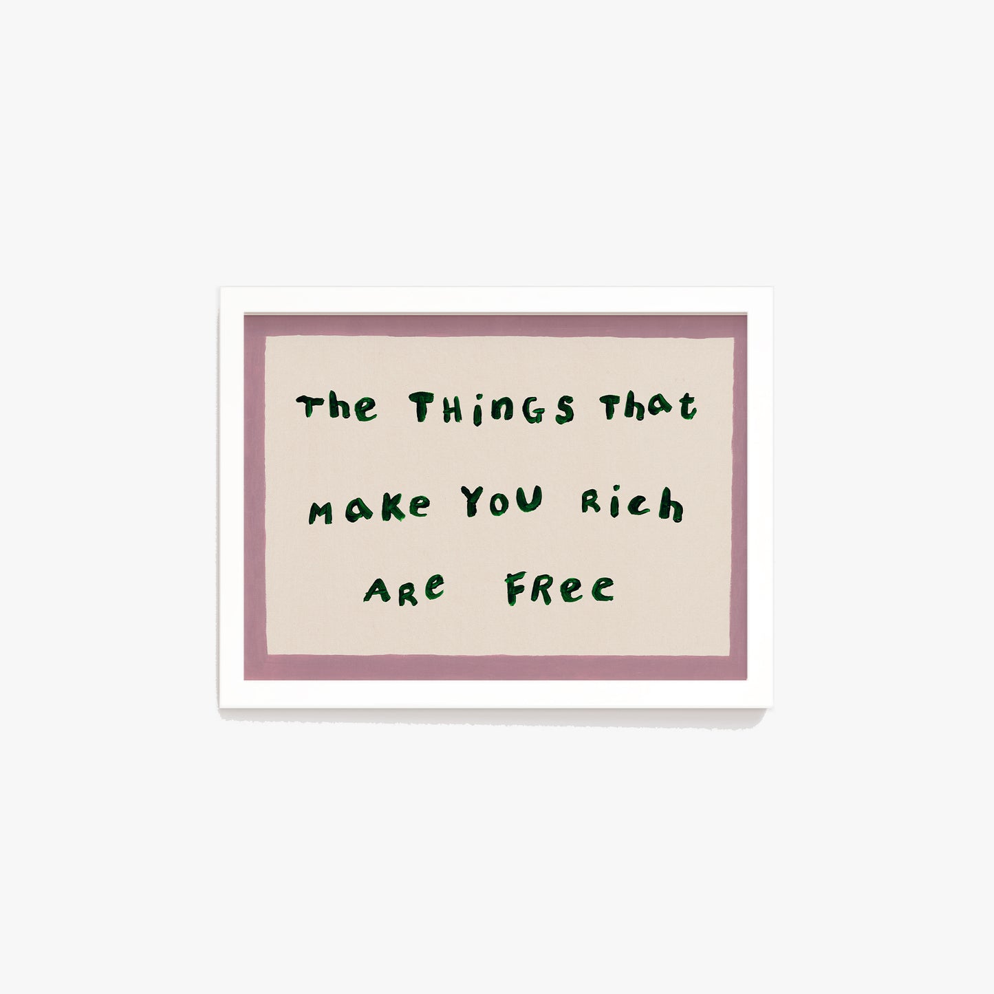 The Things That Make You Rich Are Free Print