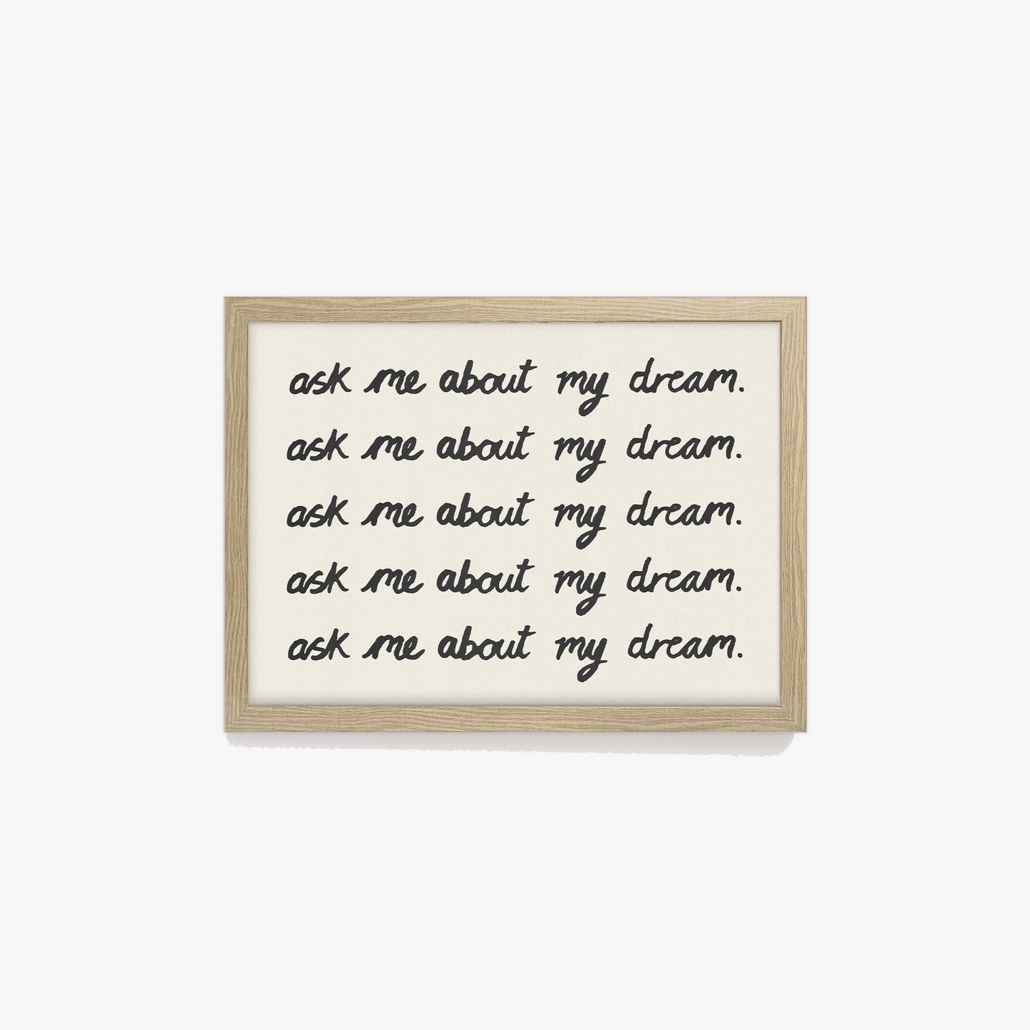 Ask Me About My Dream Watercolour Print