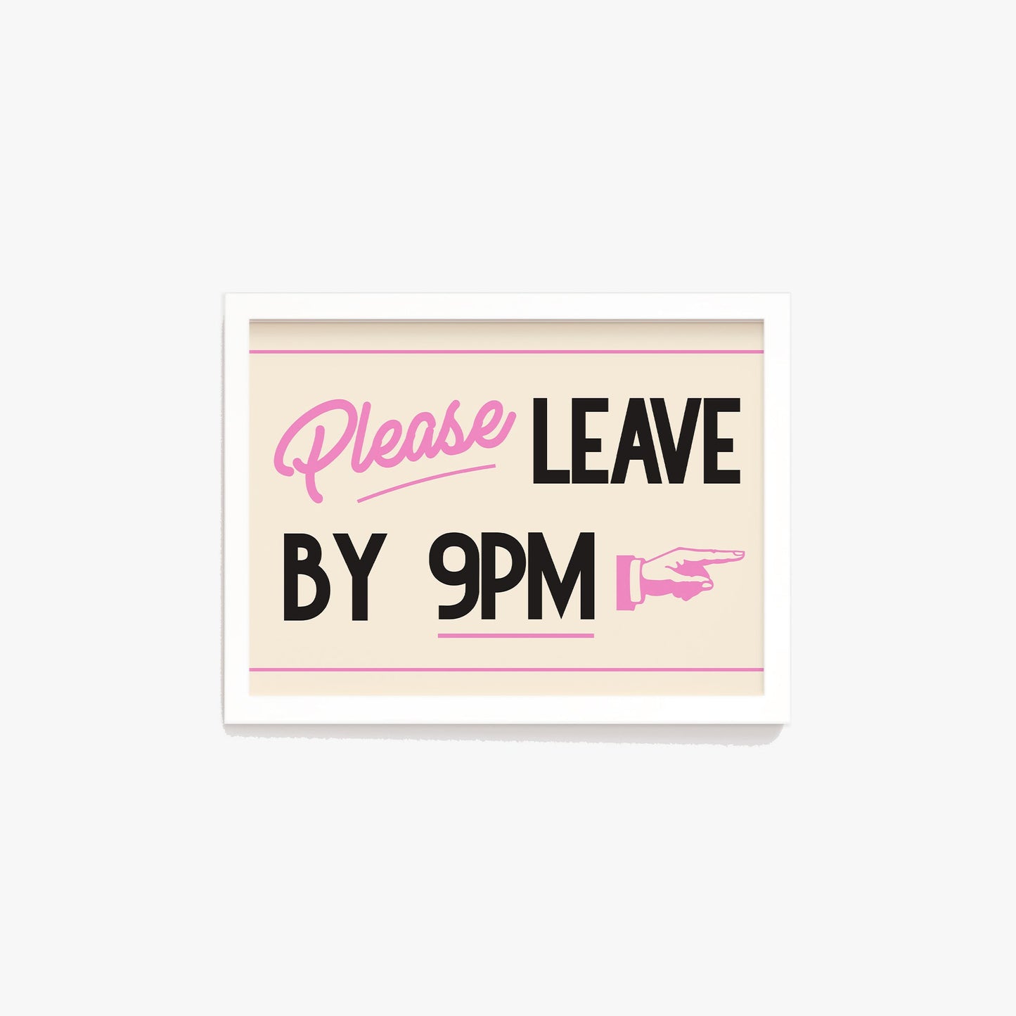 Please Leave By 9pm Print