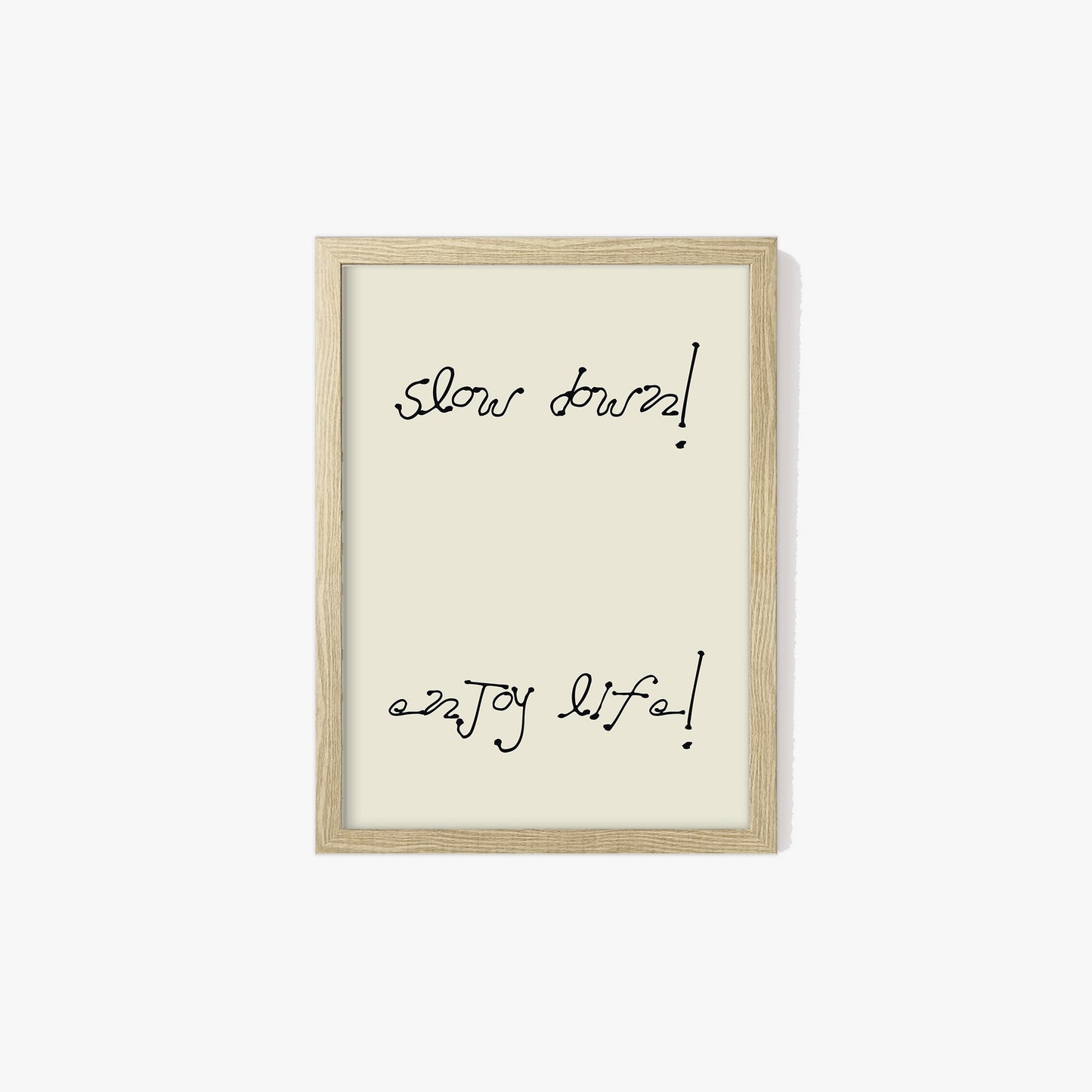 Slow Down Enjoy Life Minimalist Print