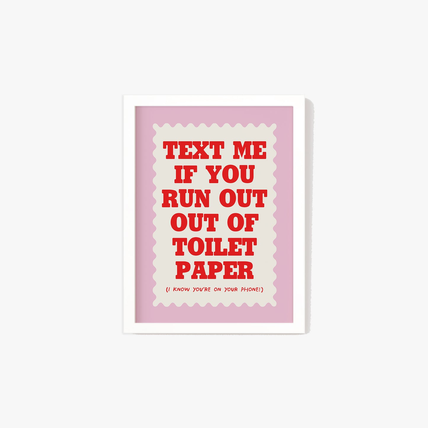 Text If You Run Out Of Toilet Paper Print