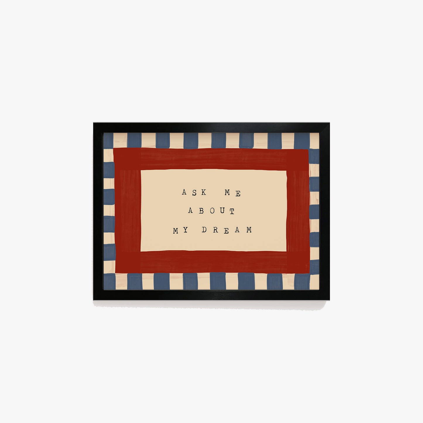 Ask Me About My Dream Print