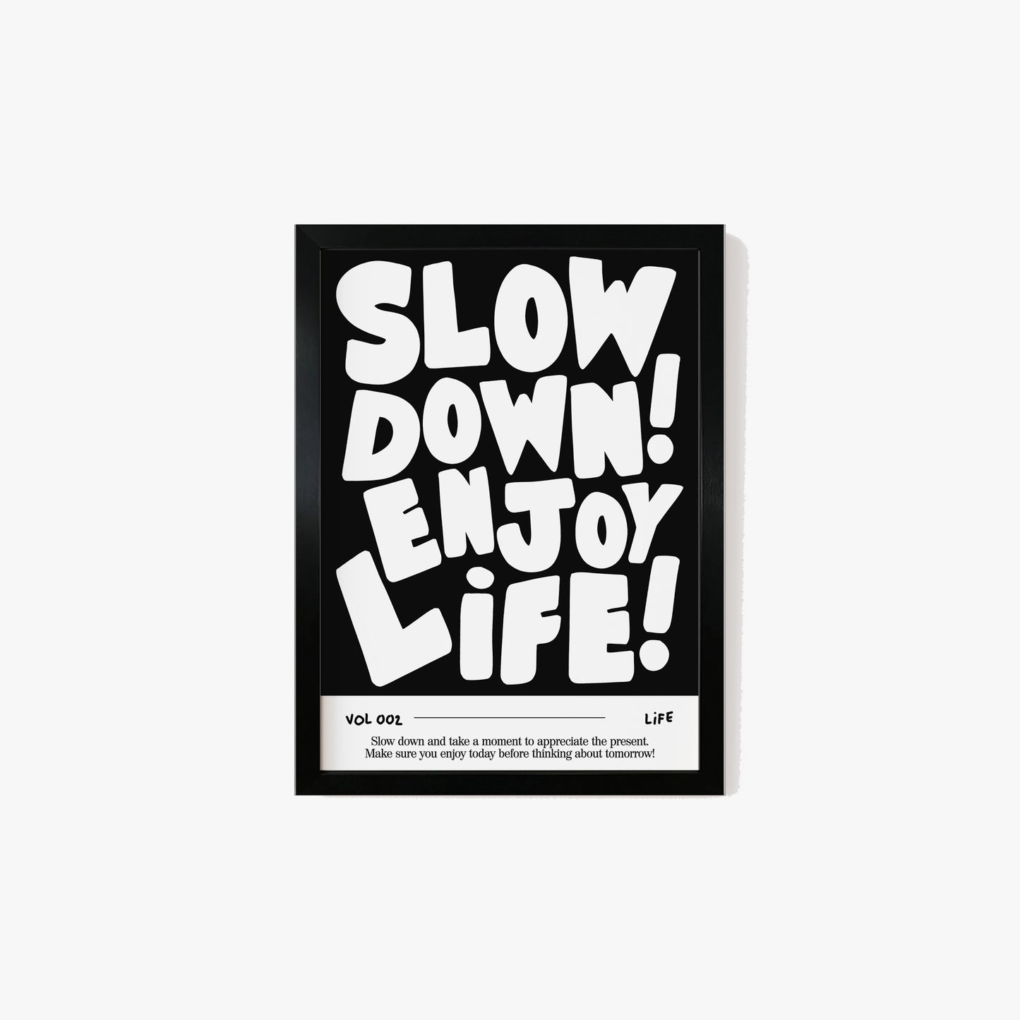 Slow Down, Enjoy Life Print