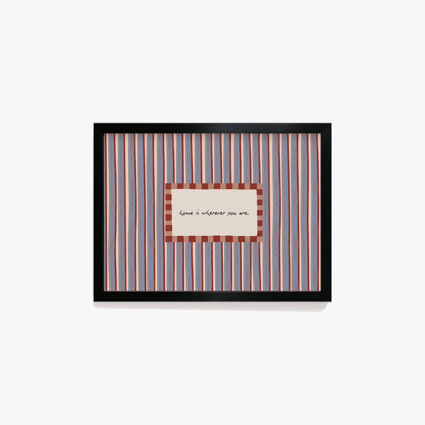 Home Is Wherever You Are Print