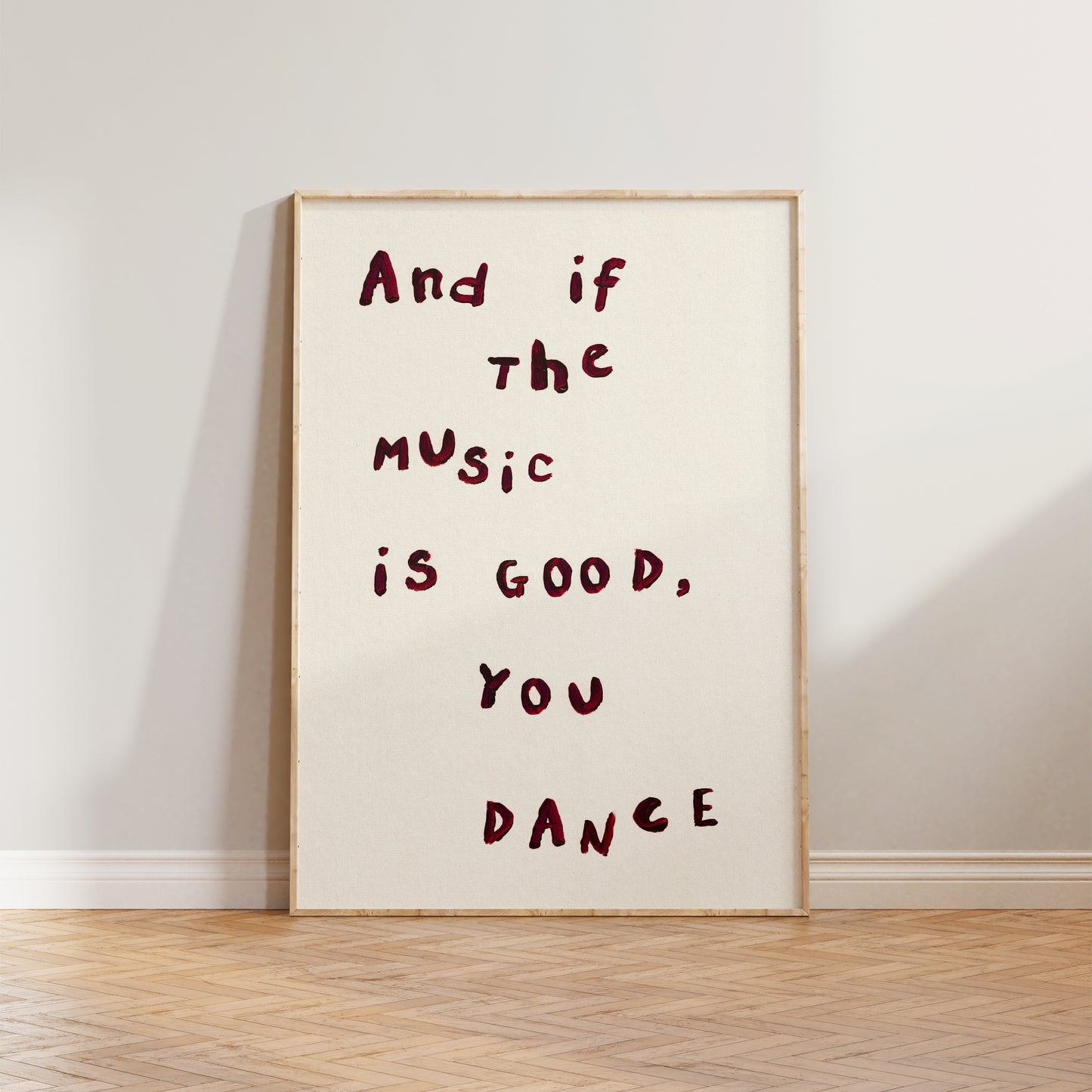 And If The Music Is Good, You Dance Print