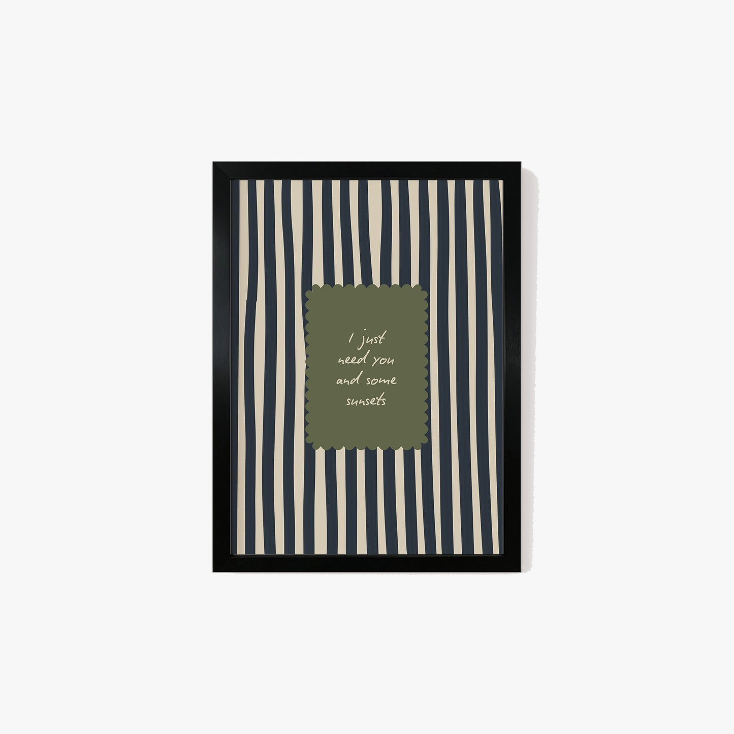 I Just Need You & Some Sunsets Print