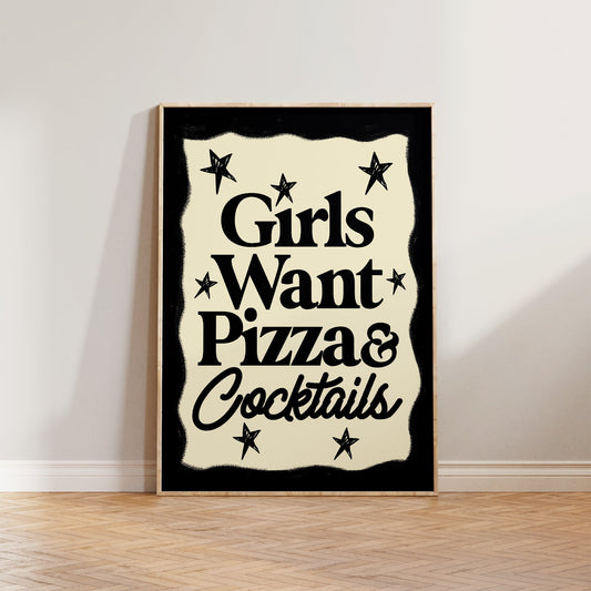 Girls Want Pizza & Cocktails Print