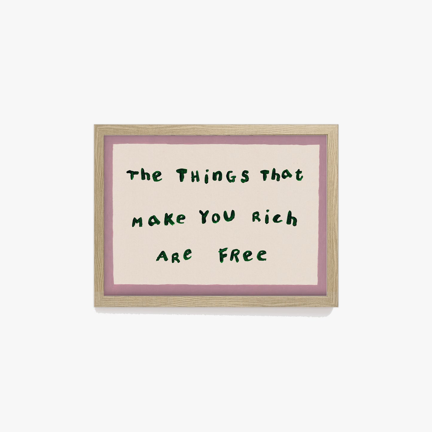 The Things That Make You Rich Are Free Print