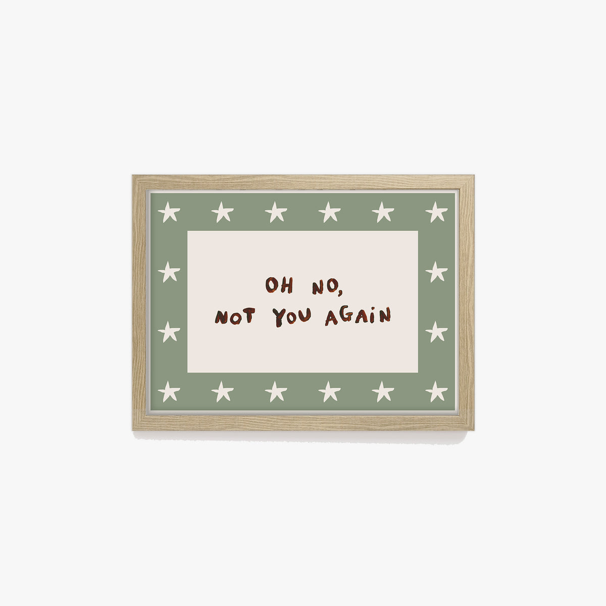 Oh No, Not You Again Hand Painted Print