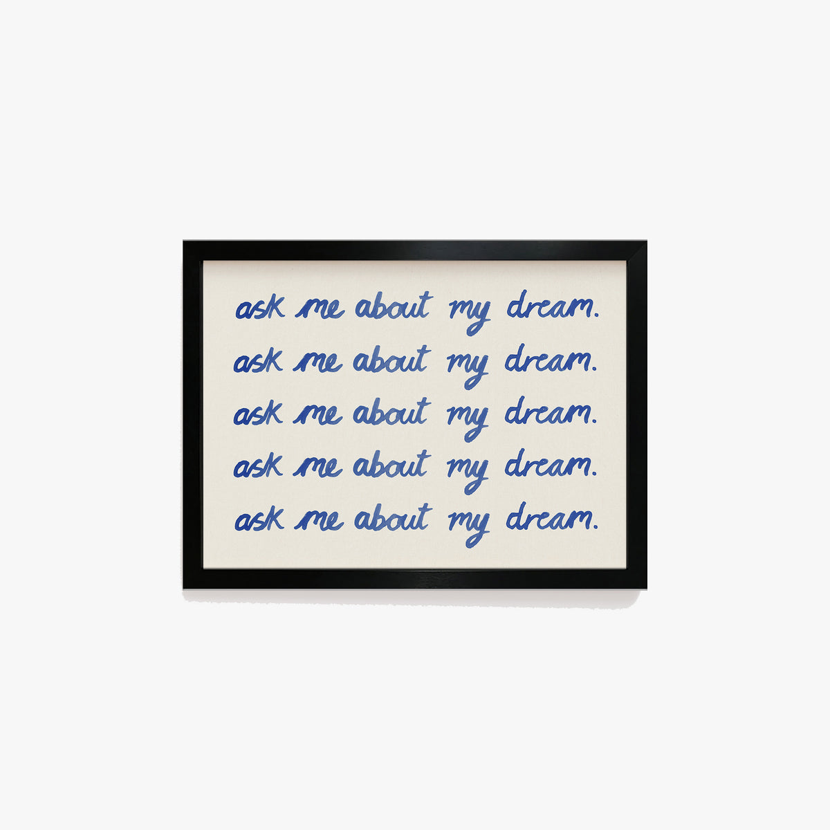 Ask Me About My Dream Watercolour Print