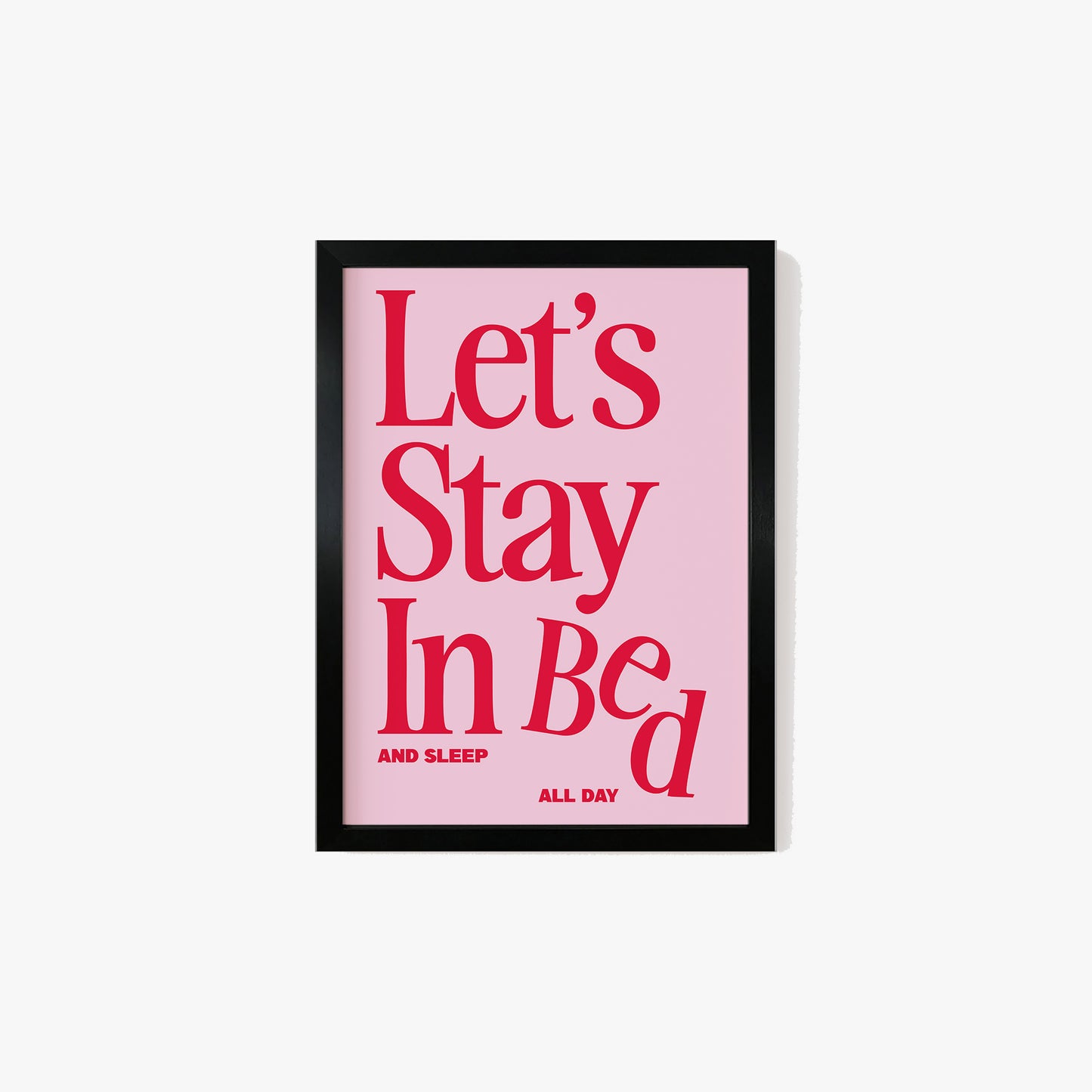 Let's Stay In Bed Print